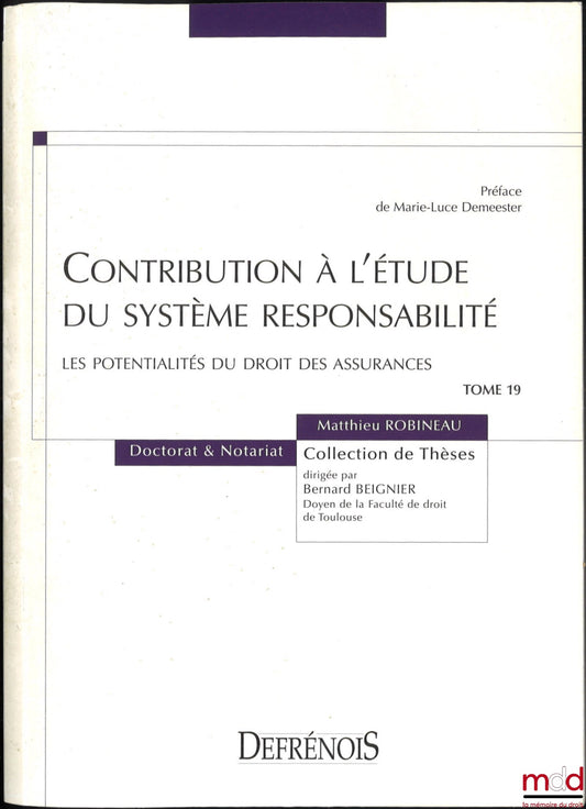 ROBINEAU (Matthieu) – CONTRIBUTION TO THE STUDY OF THE LIABILITY SYSTEM, The Potential of Insurance Law, Preface by Marie-Luce Demeester, Doctoral and Notarial Studies Collection, vol. 19