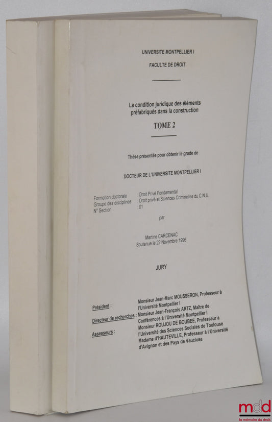 [Thèse non publiée], CARCENAC (Martine) – LA CONDITION JURIDIQUE DES ÉLÉMENTS PRÉFABRIQUÉS DANS LA CONSTRUCTION, t. I et II, Thèse (Président : Jean-Marc Mousseron ; Assesseurs : M. Roujou de Boubée, Mme d’Hauteville), Université Montpellier I