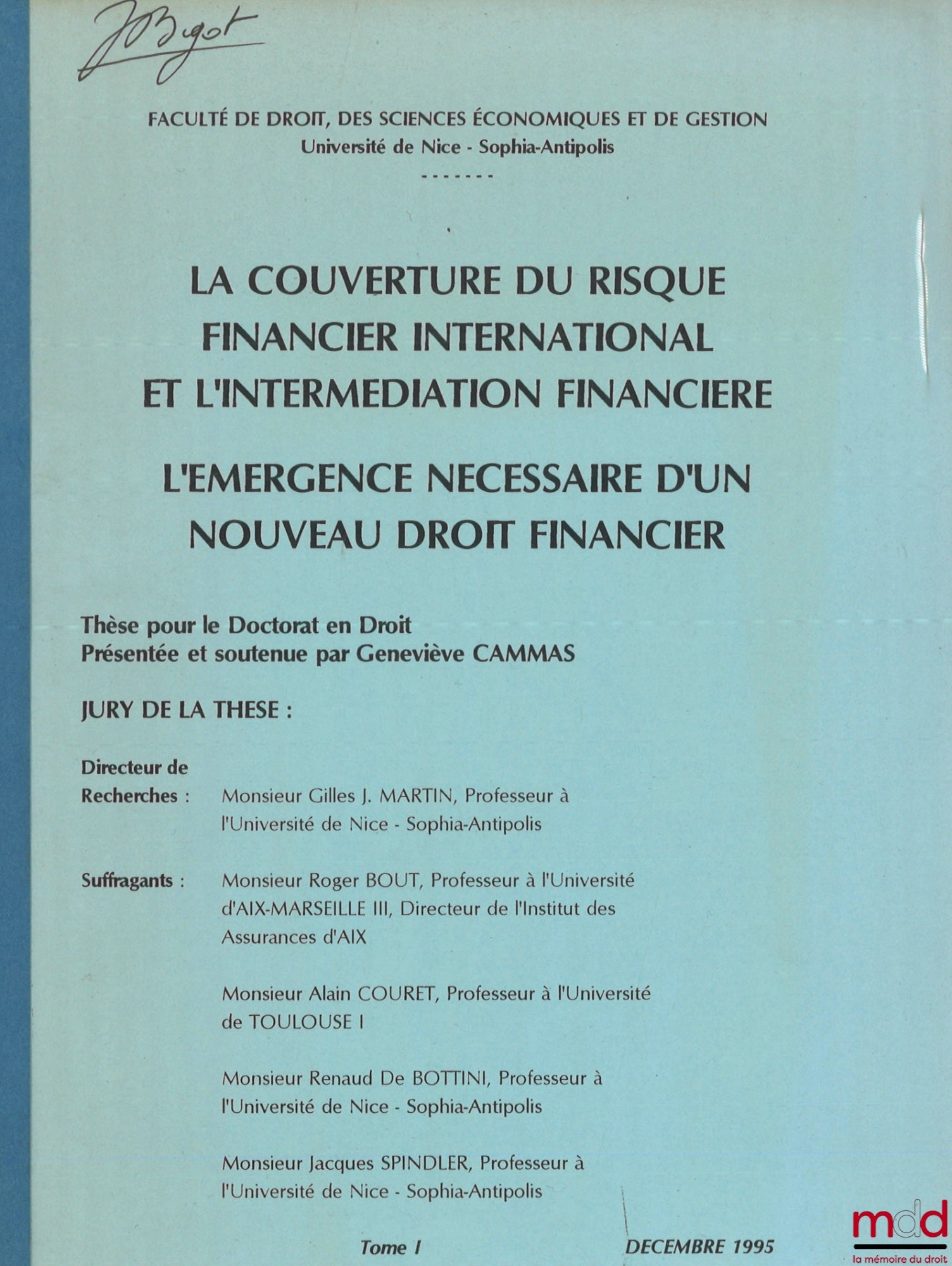 [Thèse non publiée], CAMMAS (Geneviève) – LA COUVERTURE DU RISQUE FINANCIER INTERNATIONAL ET L’INTERMÉDIATION FINANCIÈRE, L’ÉMERGENCE NÉCESSAIRE D’UN NOUVEAU DROIT FINANCIER, t. I et II, Thèse (Gilles J. Martin, Roger Bout, Alain Couret, Renaud De Bottini