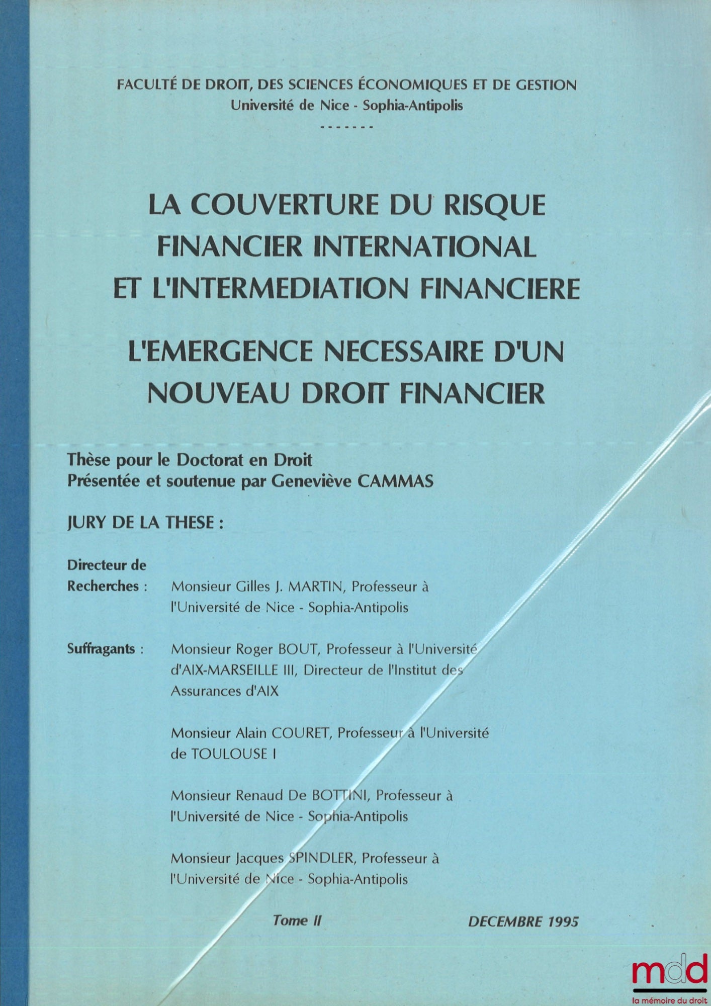 [Thèse non publiée], CAMMAS (Geneviève) – LA COUVERTURE DU RISQUE FINANCIER INTERNATIONAL ET L’INTERMÉDIATION FINANCIÈRE, L’ÉMERGENCE NÉCESSAIRE D’UN NOUVEAU DROIT FINANCIER, t. I et II, Thèse (Gilles J. Martin, Roger Bout, Alain Couret, Renaud De Bottini
