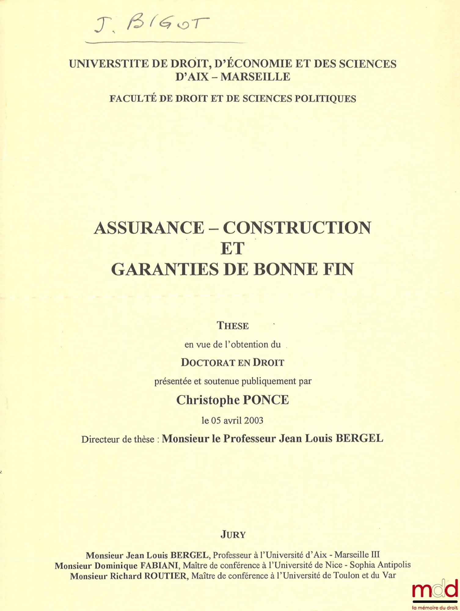 [Thèse non publiée], PONCE (Christophe) – ASSURANCE - CONSTRUCTION ET GARANTIES DE BONNE FIN, Thèse (Jury : Jean Louis Bergel, Dominique Fabiani, Richard Routier), Université de droit, d’économie et des sciences d’Aix-Marseille