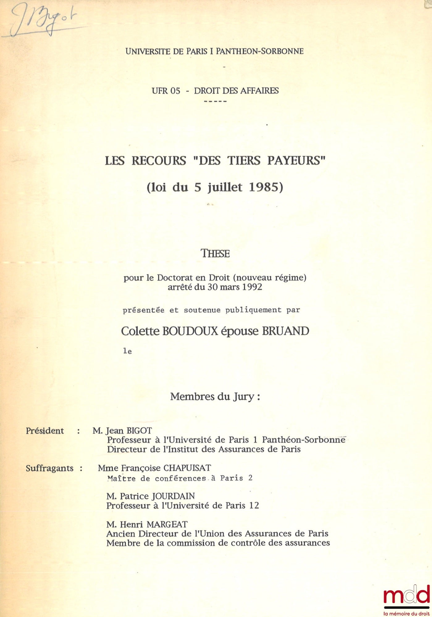 [Thèse non publiée], BOUDOUX (Colette épouse BRUAND) – LES RECOURS « DES TIERS PAYEURS » (LOI DU 5 JUILLET 1985), Thèse (Président : Jean Bigot ; Suffragants : Françoise Chapuisat, Patrice Jourdain, Henri Margeat), Université de Paris 1 Panthéon-Sorbonne
