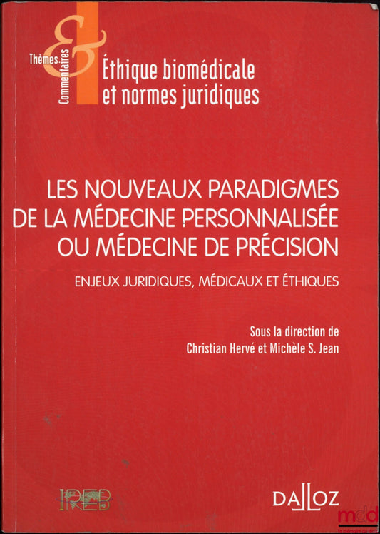 [Collectif] – LES NOUVEAUX PARADIGMES DE LA MÉDECINE PERSONNALISÉE OU MÉDECINE DE PRÉCISION, Enjeux juridiques, médicaux et éthiques, dir. Christian Hervé et Michèle Stanton-Jean, coll. Thèmes et commentaires
