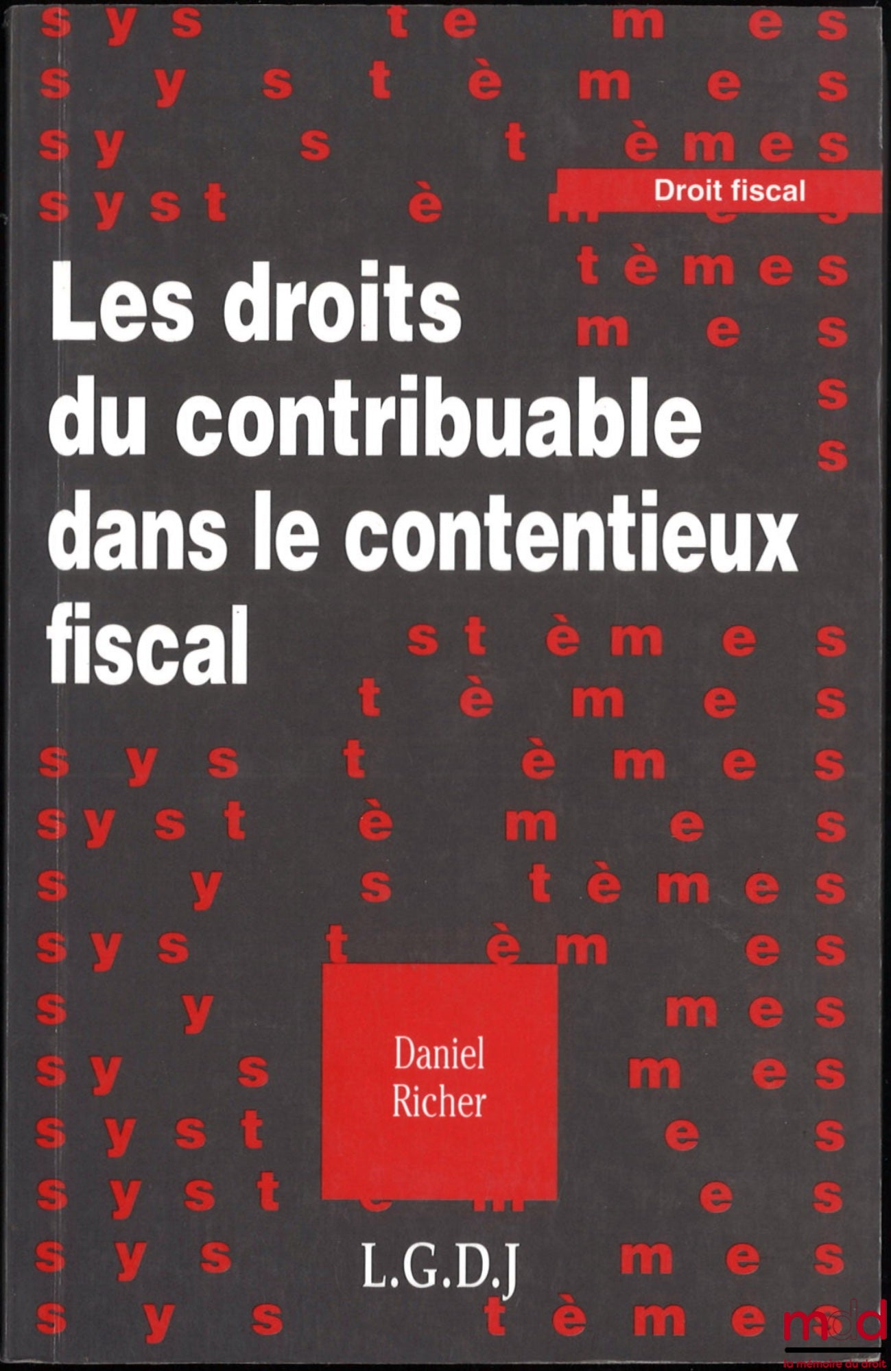 RICHER (Daniel) – LES DROITS DU CONTRIBUABLE DANS LE CONTENTIEUX FISCAL