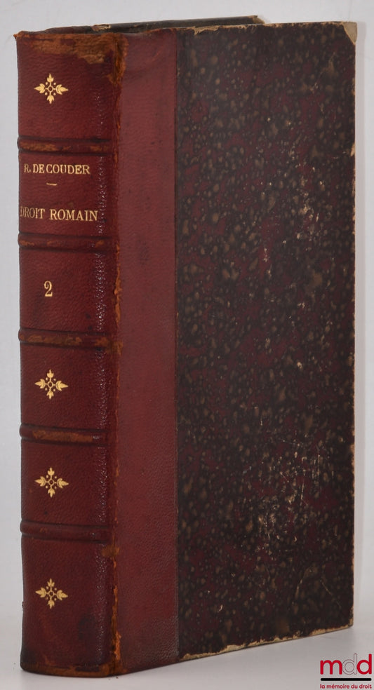 RUBEN DE COUDER (J.) – RÉSUMÉ DE RÉPÉTITIONS ÉCRITES DE DROIT ROMAIN, 7e éd. revue et entièrement remaniée, [mq. t. I]