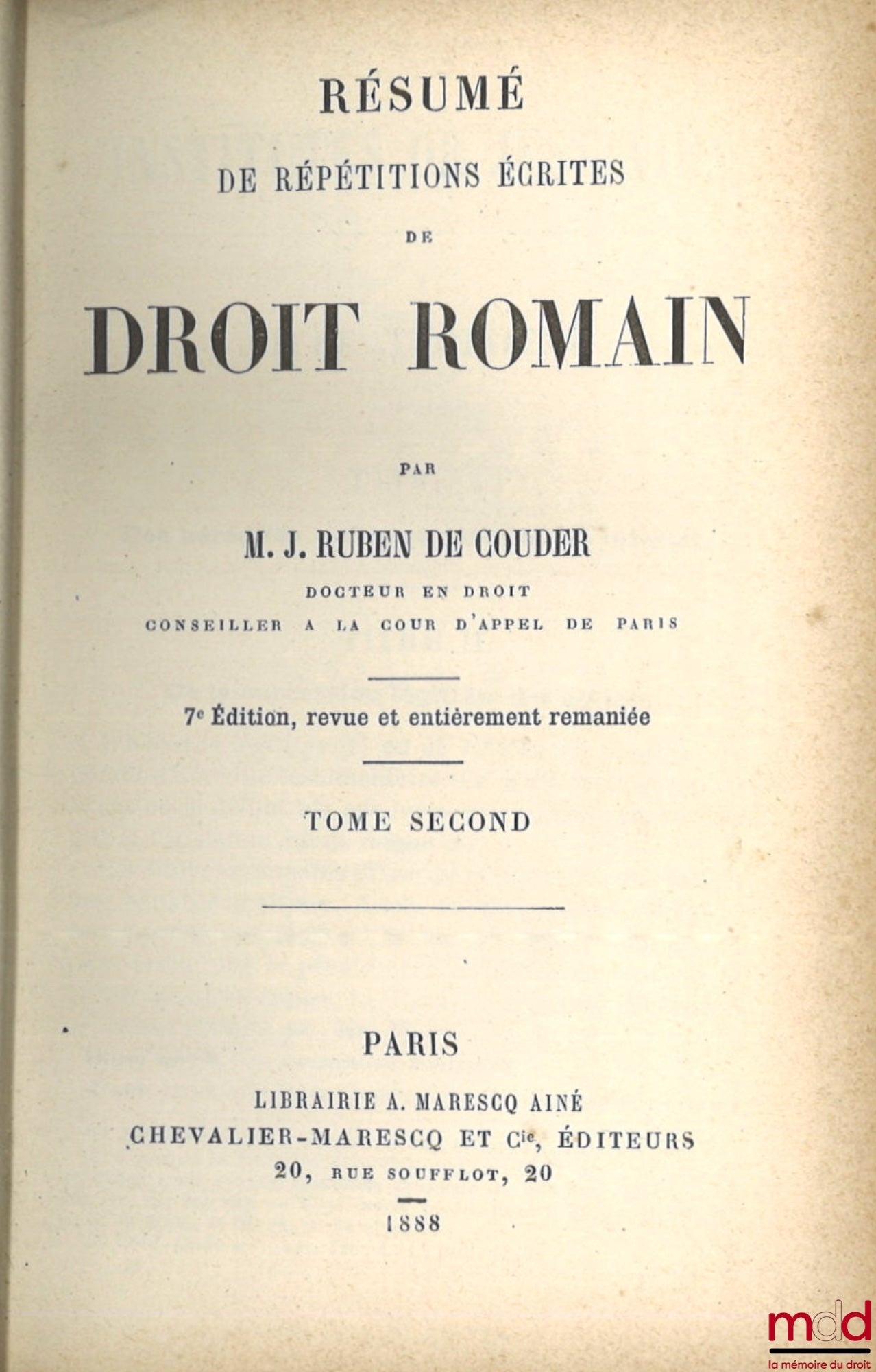 RUBEN DE COUDER (J.) – RÉSUMÉ DE RÉPÉTITIONS ÉCRITES DE DROIT ROMAIN, 7e éd. revue et entièrement remaniée, [mq. t. I]