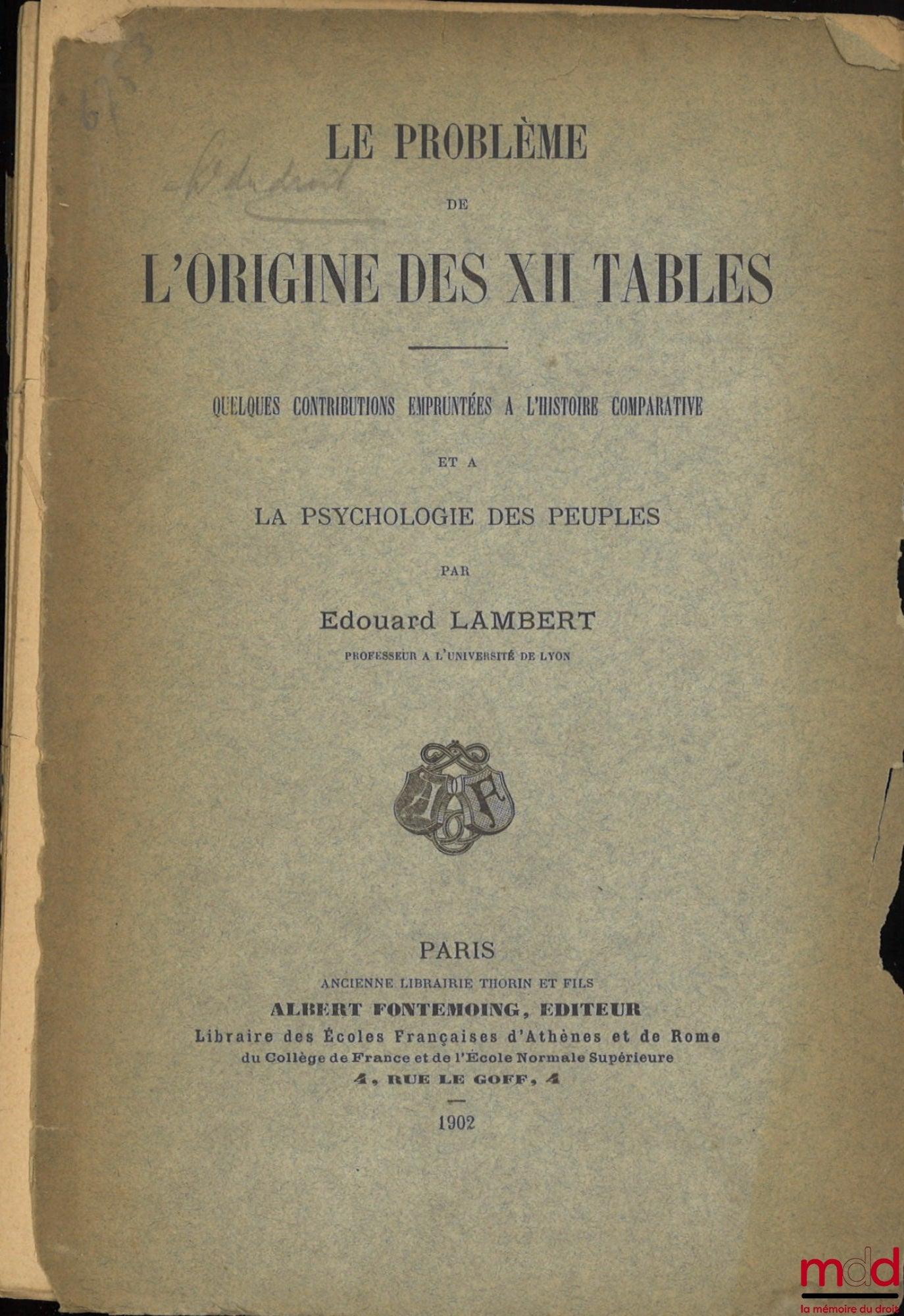 LAMBERT (Édouard) – LE PROBLÈME DE L’ORIGINE DES XII TABLES, Quelques contributions empruntées à l’histoire comparative et à la psychologie des peuples