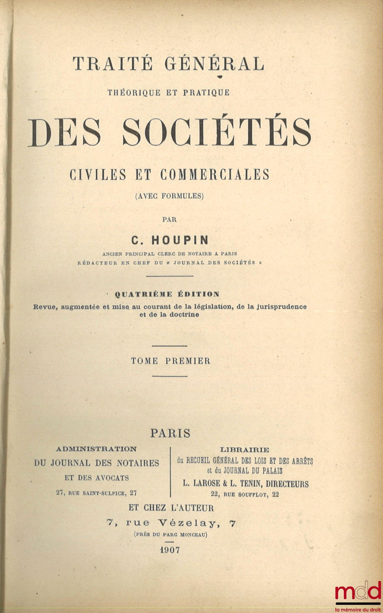 HOUPIN (Charles) ET BOSVIEUX (Henry) – TRAITÉ GÉNÉRAL THÉORIQUE ET PRATIQUE DES SOCIÉTÉS CIVILES ET COMMERCIALES ET DES ASSOCIATIONS (avec formules), 4e éd. revue, augmentée et mise au courant de la législation, de la jurisprudence et de la doctrine (t. I