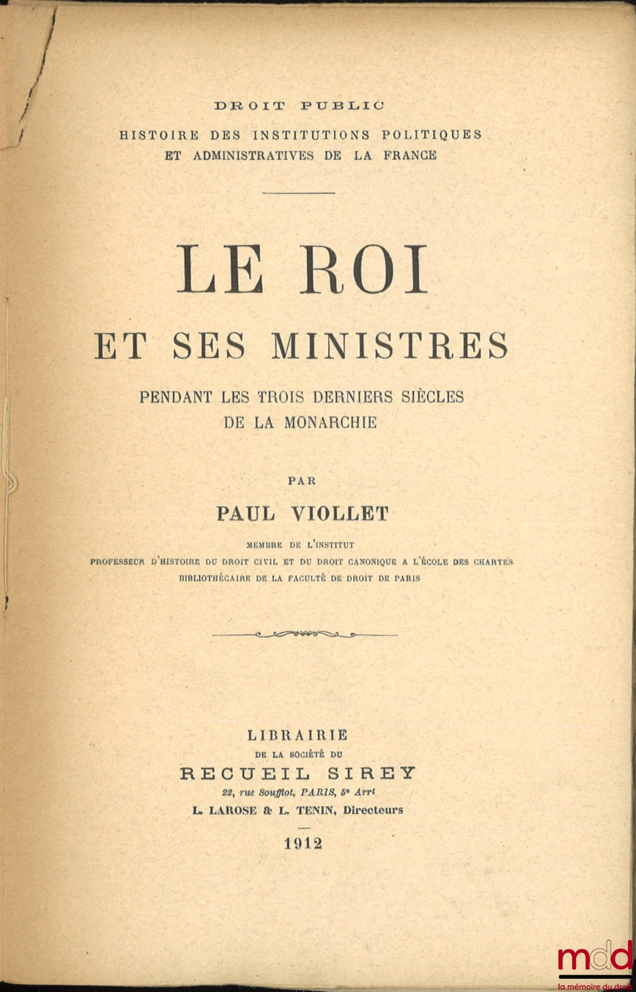 VIOLLET (Paul) – LE ROI ET SES MINISTRES pendant les trois derniers siècles de la Monarchie