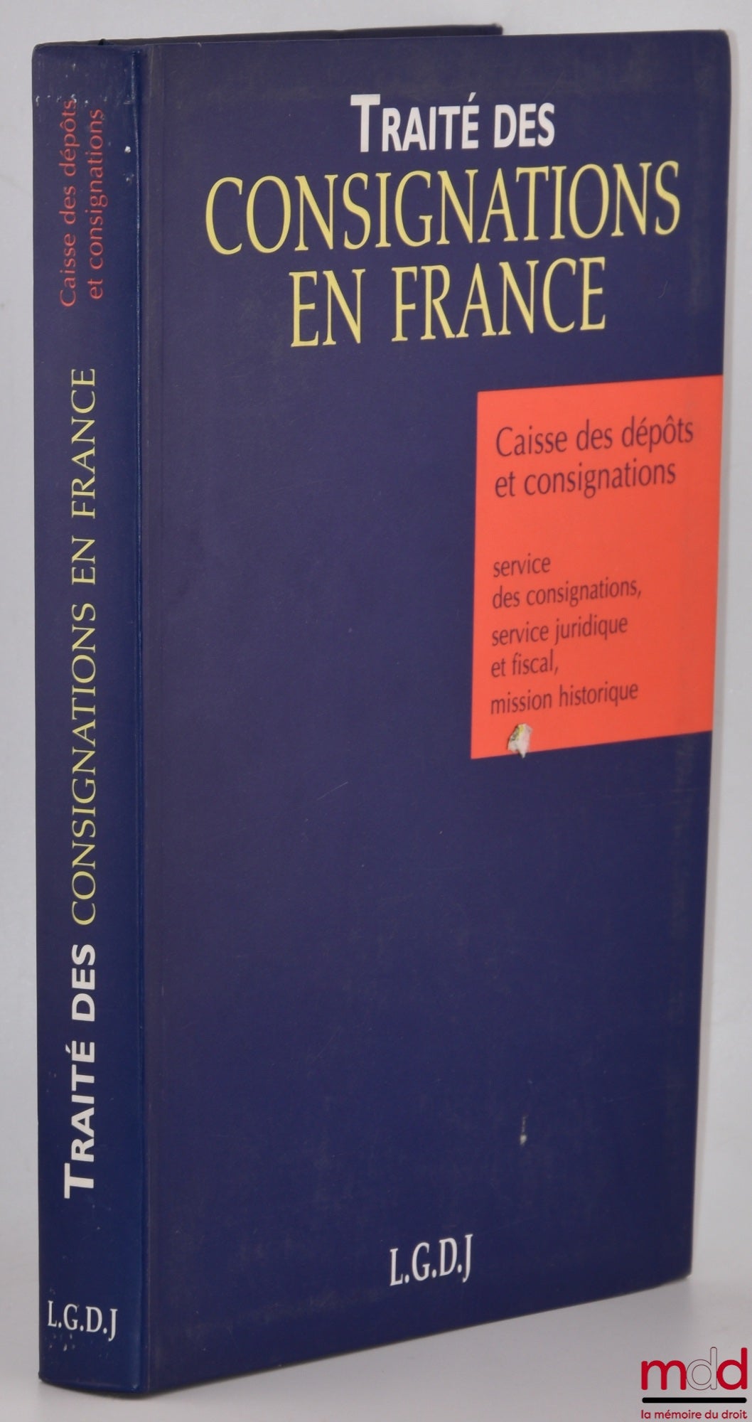 CAISSE DES DÉPÔTS ET CONSIGNATIONS – TRAITÉ DES CONSIGNATIONS EN FRANCE, coll. Traités