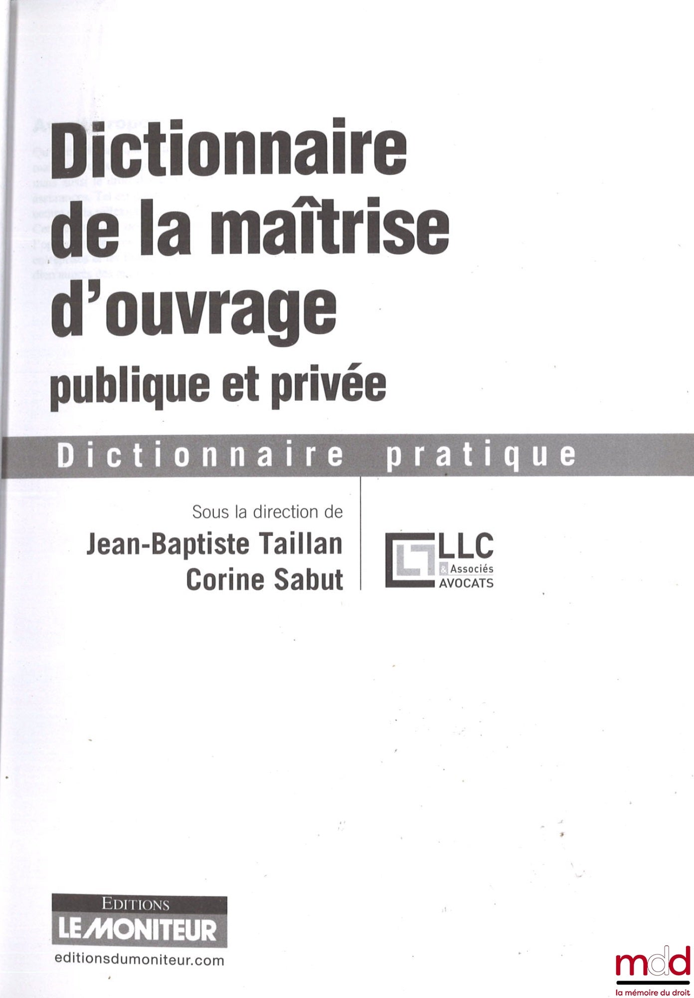TAILLAN (Jean-Baptiste), SABUT (Corine) – DICTIONNAIRE DE LA MAÎTRISE D’OUVRAGE PUBLIQUE ET PRIVÉE, Dictionnaire pratique