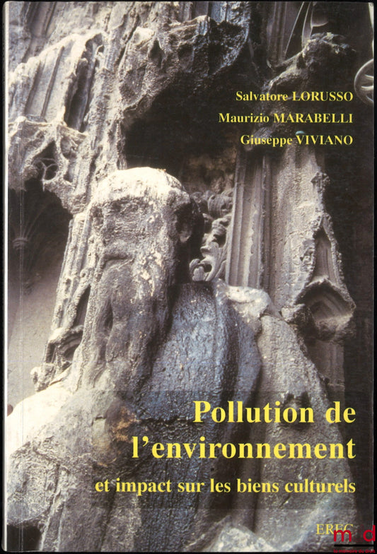 LORUSSO (Salvatore), MARABELLI (Maurizio), VIVIANO (Giuseppe) – POLLUTION DE L’ENVIRONNEMENT et impact sur les biens culturels, Traduit et adapté par l’italien par Marcel Stefanaggi
