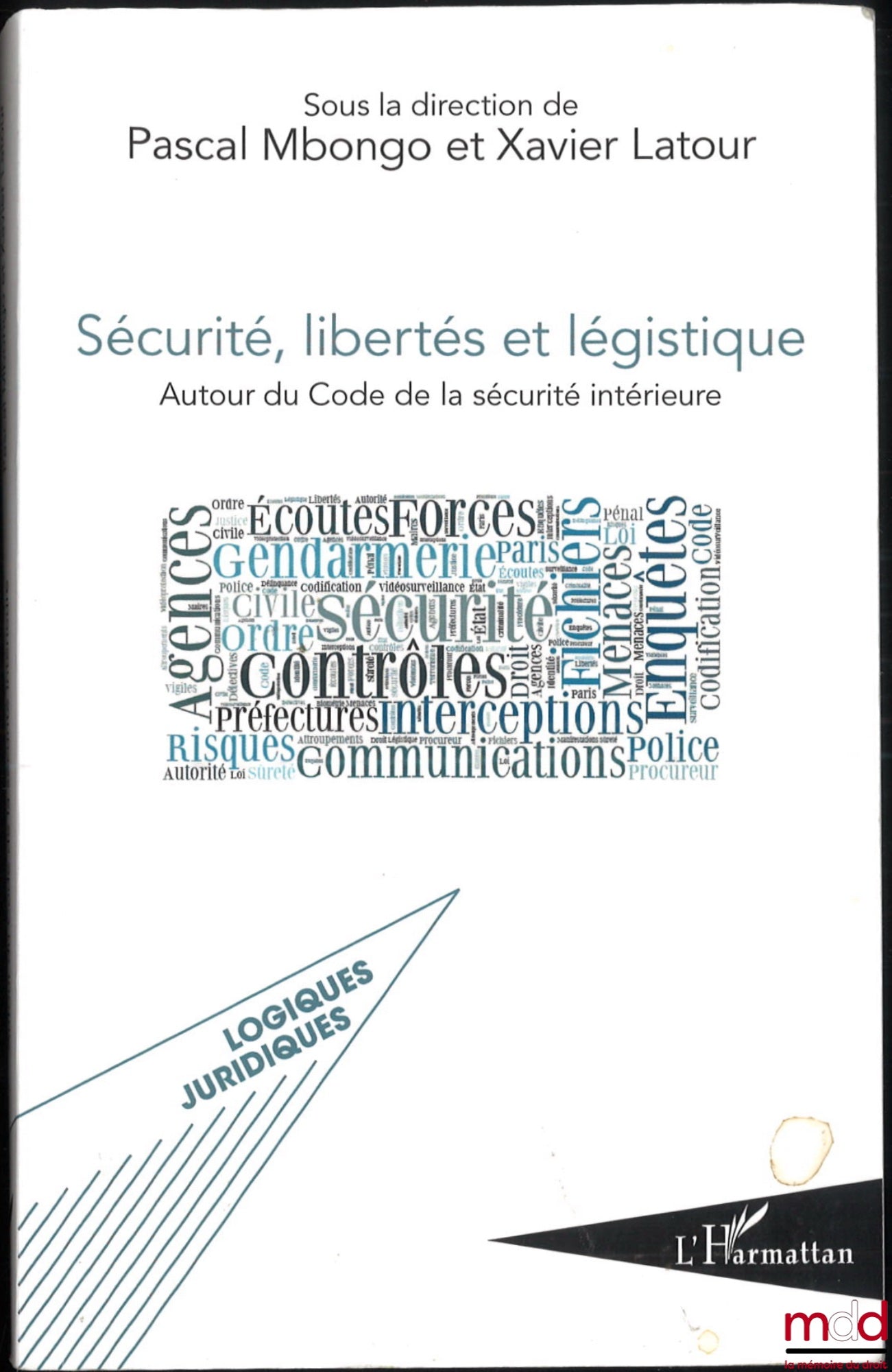 [Collectif] – SÉCURITÉ, LIBERTÉS ET LÉGISTIQUE, Autour du code de la sécurité intérieure, dir. Pascal Mbongo et Xavier Latour