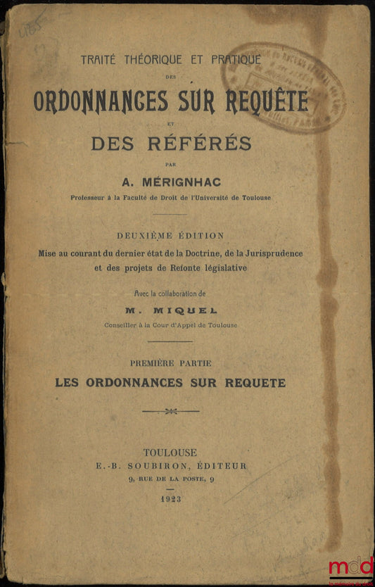 MÉRIGNHAC (Alexandre) et MIQUEL (René) – TRAITÉ THÉORIQUE ET PRATIQUE DES ORDONNANCES SUR REQUÊTE ET DES RÉFÉRÉS, 2e éd. mise au courant du dernier état de la doctrine, de la jurisprudence et des projets de refonte législative, 1re partie : Les ordonnance