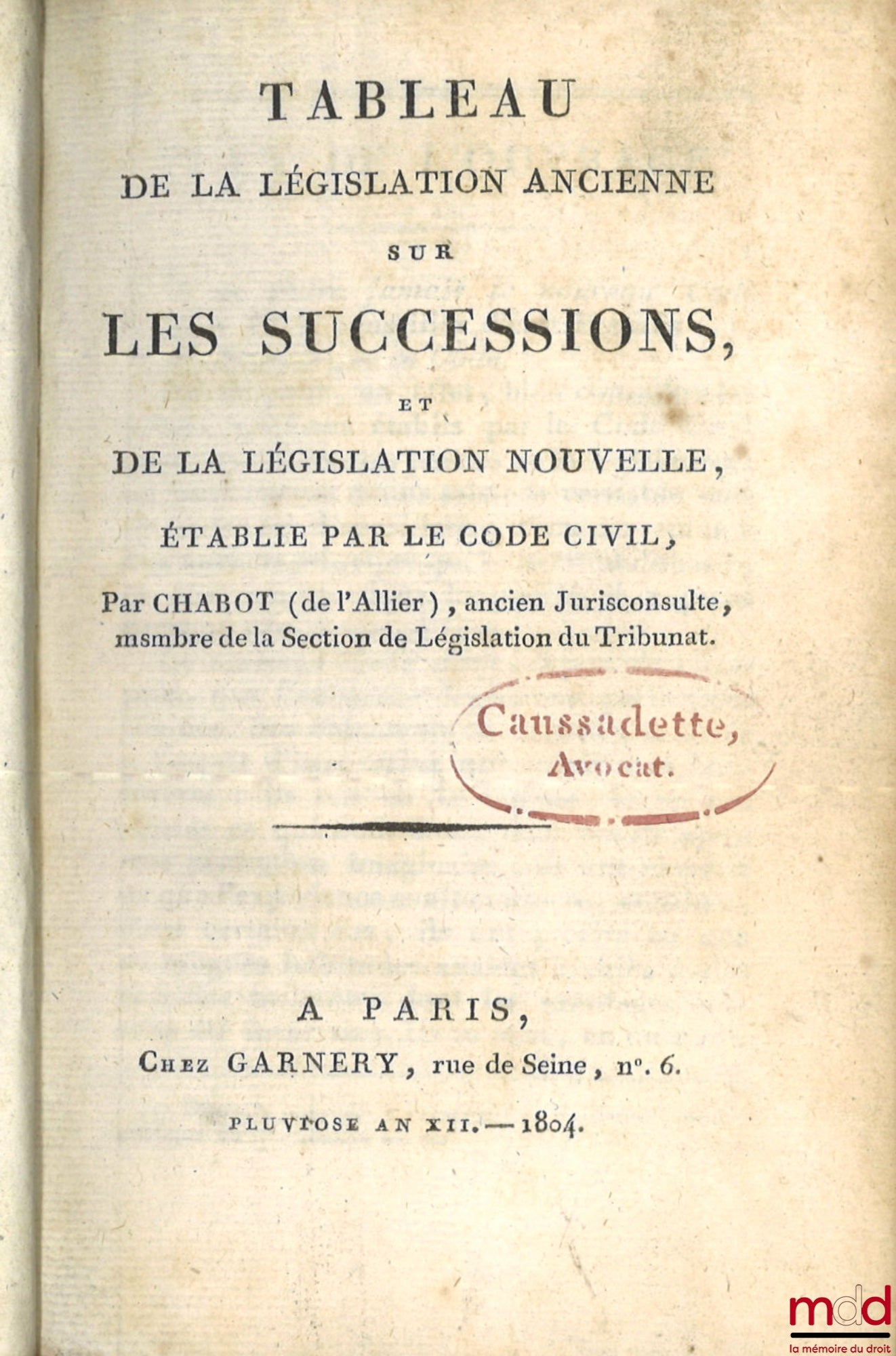 CHABOT (Georges) [dit Chabot de L’Allier] – TABLEAU DE LA LÉGISLATION ANCIENNE SUR LES SUCCESSIONS, ET DE LA LÉGISLATION NOUVELLE, ÉTABLIE PAR LE CODE CIVIL