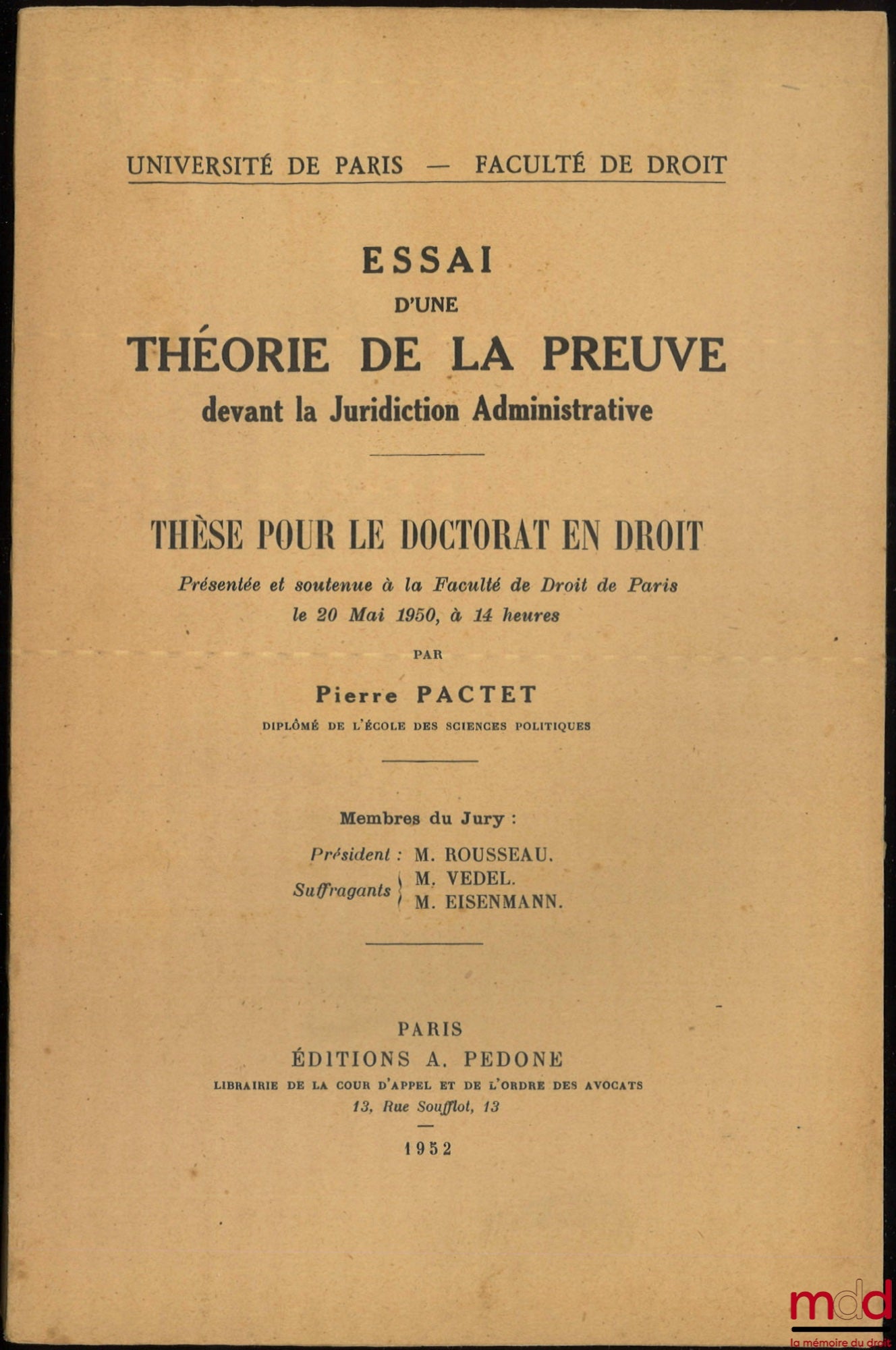 PACTET (Pierre) – ESSAI D’UNE THÉORIE DE LA PREUVE DEVANT LA JURIDICTION ADMINISTRATIVE, Thèse (Président : M. Rousseau ; Suffragants : Vedel et Eisenmann)