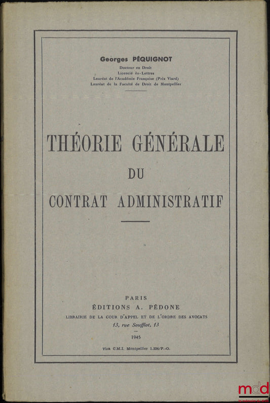 PÉQUIGNOT (Georges) – GENERAL THEORY OF ADMINISTRATIVE CONTRACTS