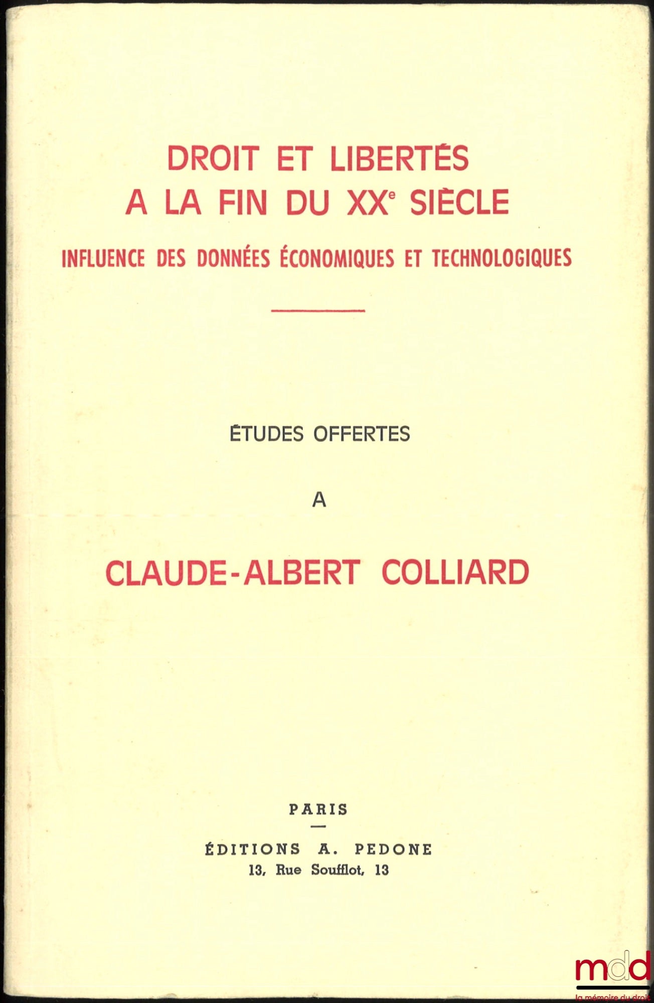 [Mélanges Colliard (Claude-Albert)] – DROIT ET LIBERTÉS À LA FIN DU XXe SIÈCLE, INFLUENCE DES DONNÉES ÉCONOMIQUES ET TECHNOLOGIQUES, ÉTUDES OFFERTES À CLAUDE-ALBERT COLLIARD
