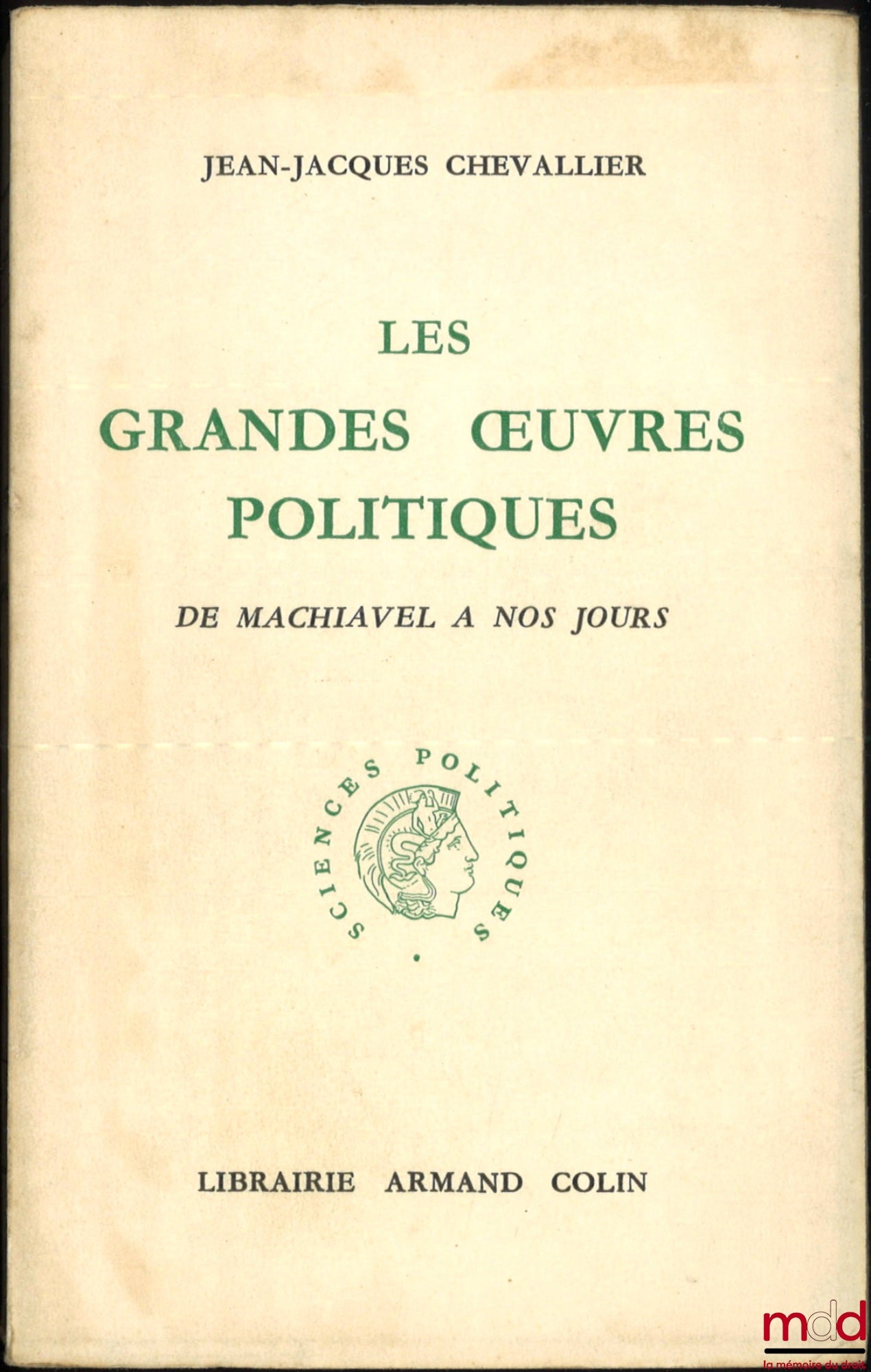 CHEVALLIER (Jean-Jacques) – LES GRANDES ŒUVRES POLITIQUES DE MACHIAVEL À NOS JOURS, 6e éd.