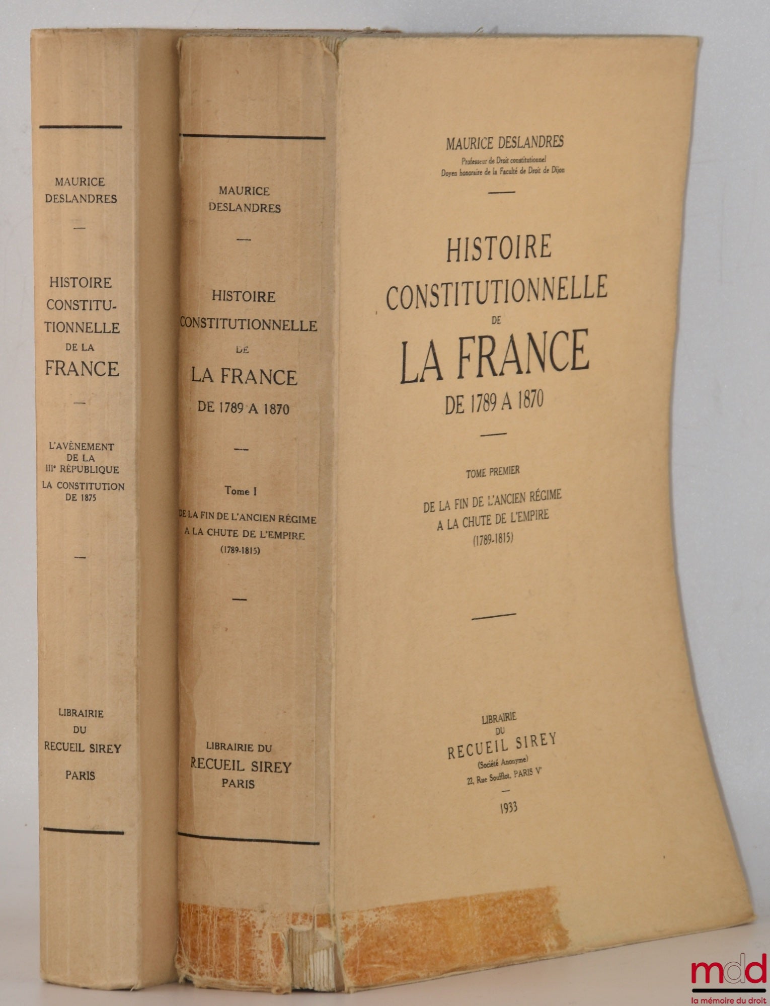 DESLANDRES (Maurice) – HISTOIRE CONSTITUTIONNELLE DE LA FRANCE DE 1789 À 1870, [mq. le t. II] : - t. I : De la fin de l’Ancien Régime à la chute de l’Empire (1789 - 1815) ; - t. III : L’Avènement de la Troisième République - La Constitution de 1875