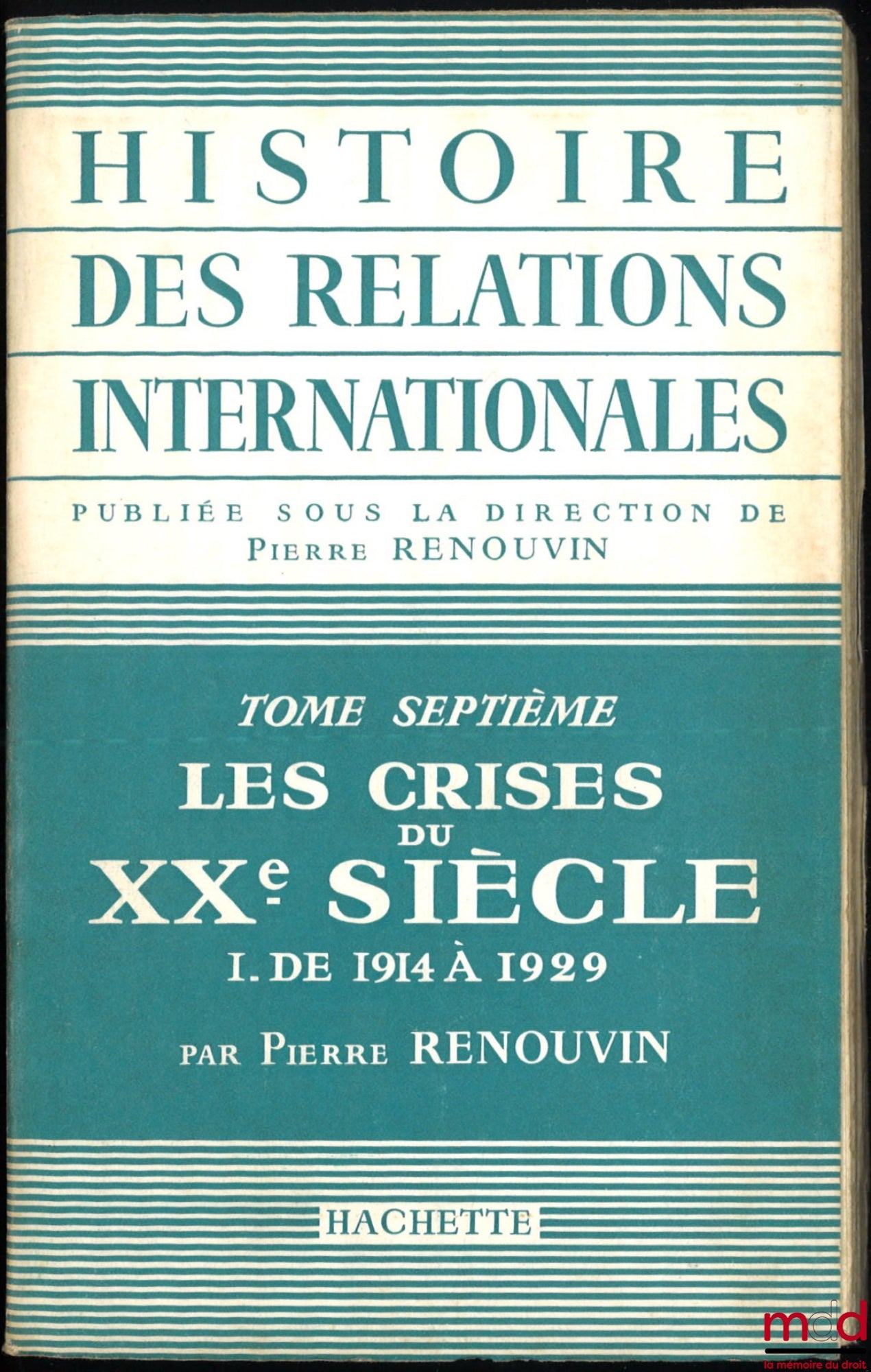 RENOUVIN (Pierre) – LES CRISES DU XXe SIÈCLE, I. : de 1914 à 1929, coll. Histoire des Relations Internationales, t. VII, [première partie uniquement]