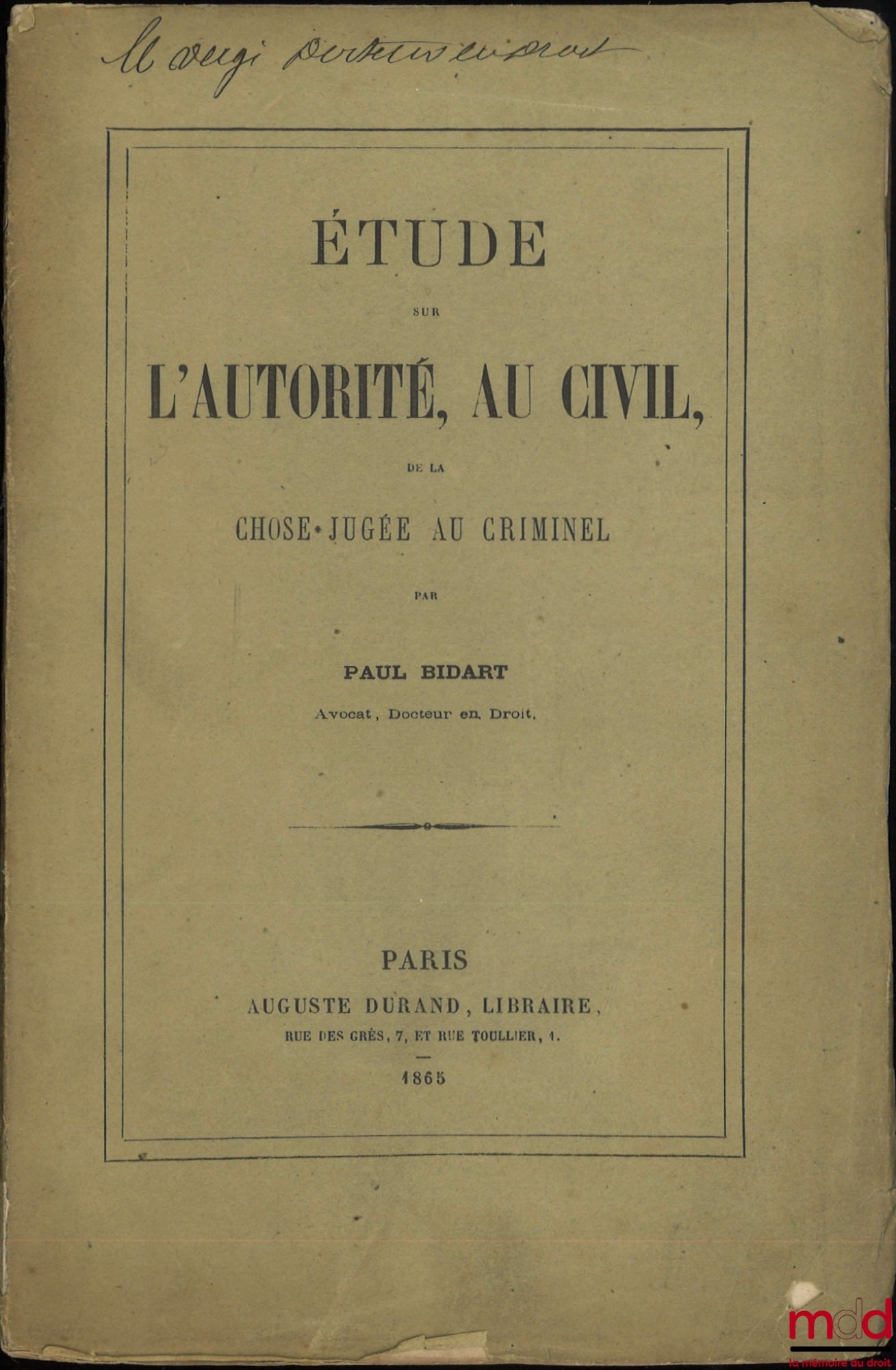 BIDART (Paul) – ÉTUDE SUR L’AUTORITÉ, AU CIVIL, DE LA CHOSE JUGÉE AU CRIMINEL