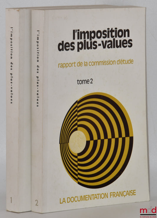 [Collectif] – L’IMPOSITION DES PLUS-VALUES, Rapport de la Commission d’étude d’une imposition généralisée des plus-values, Président : Albert Monguilan, Rapporteur : Jacques Delmas, t. I : Rapport et annexes, t. II : Opinions recueillies par la Commission