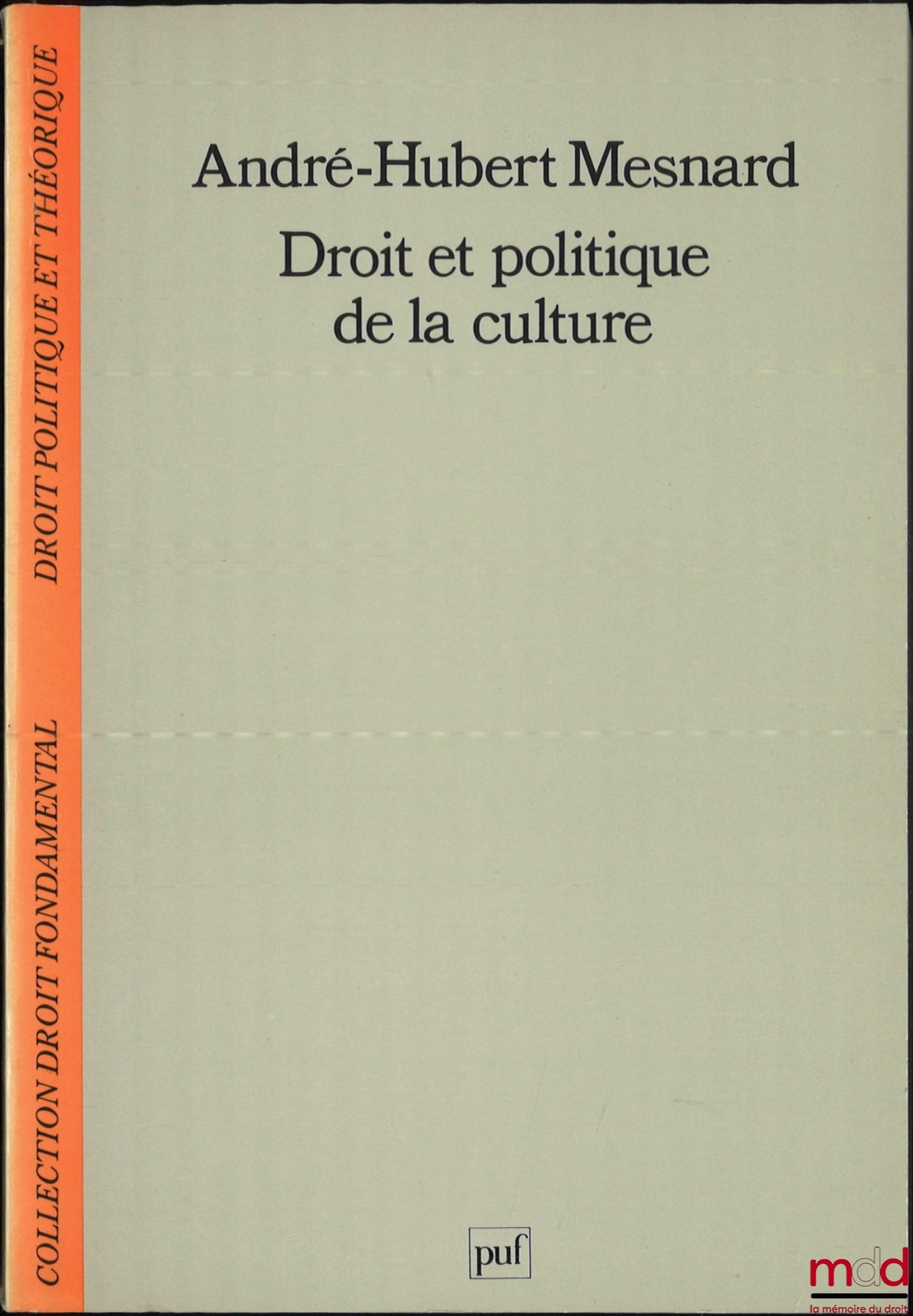 MESNARD (André-Hubert) – DROIT ET POLITIQUE DE LA CULTURE, coll. Droit fondamental / Droit politique et théorique