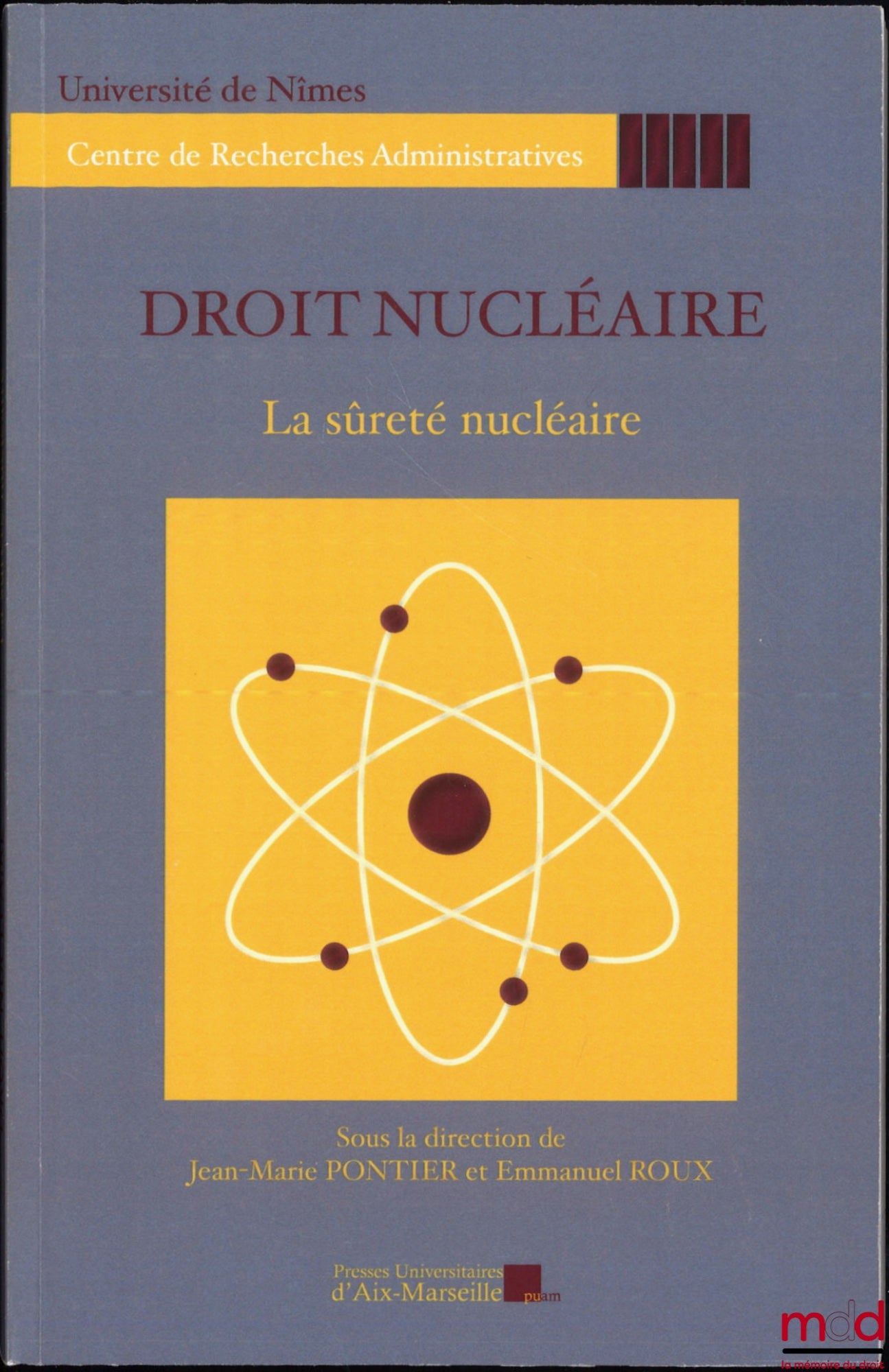 [Colloque] – DROIT NUCLÉAIRE, dir. Jean-Marie Pontier et Emmanuel Roux : La sûreté nucléaire, Journée d’étude du 20 octobre 2011 ; Démocratie et nucléaire, Journée d’étude du 25 octobre 2012