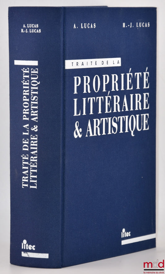 LUCAS (André & Henri-Jacques) – TRAITÉ DE LA PROPRIÉTÉ LITTÉRAIRE ET ARTISTIQUE, coll. Traités