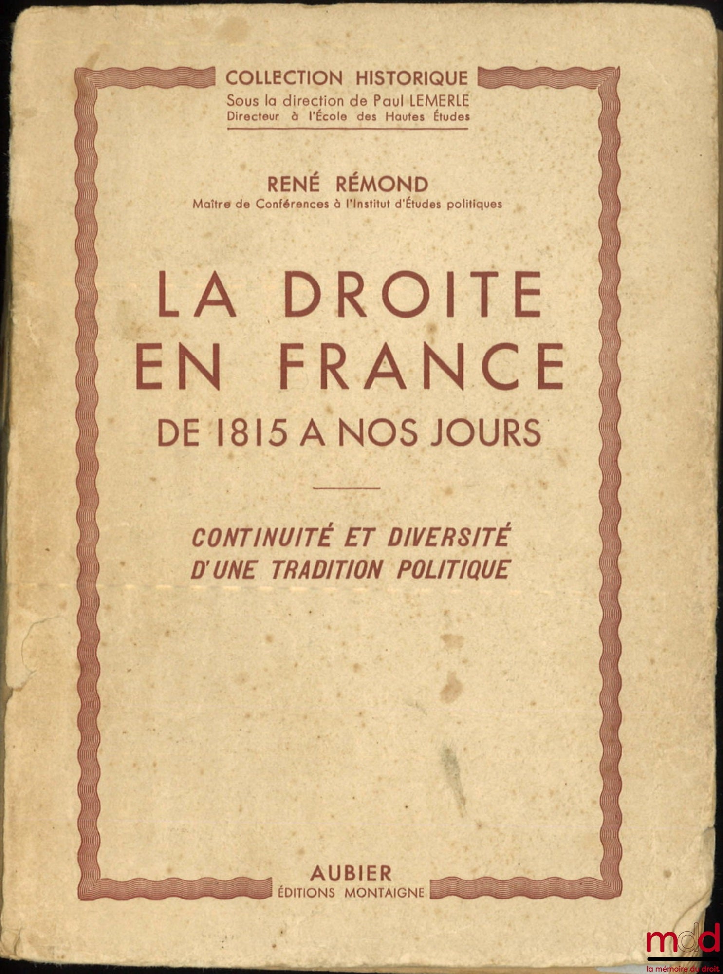 RÉMOND (René) – LA DROITE EN FRANCE DE 1815 À NOS JOURS, Continuité et diversité d’une tradition politique, coll. Historique