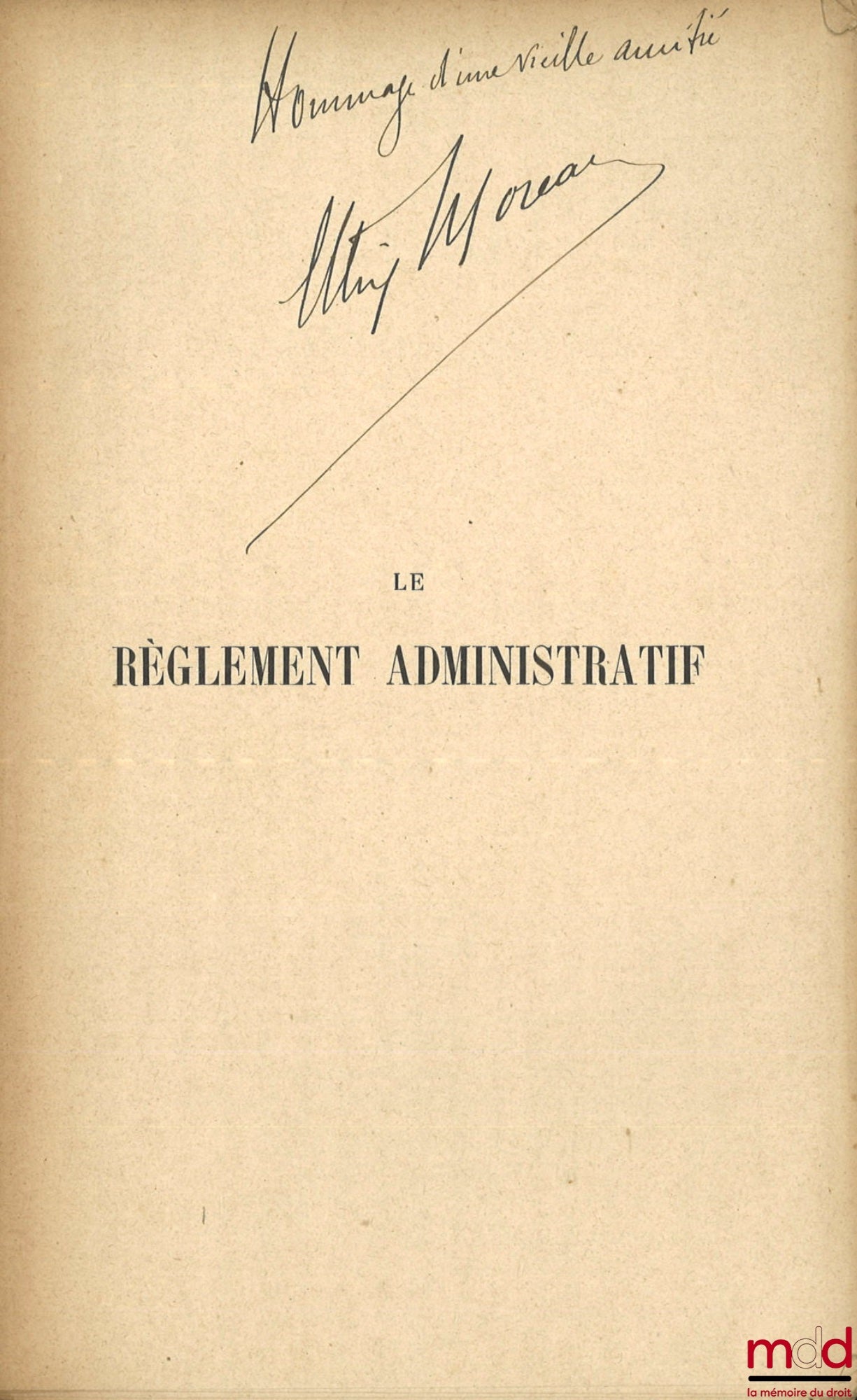 MOREAU (Félix) – LE RÈGLEMENT ADMINISTRATIF, Étude théorique et pratique de droit public français