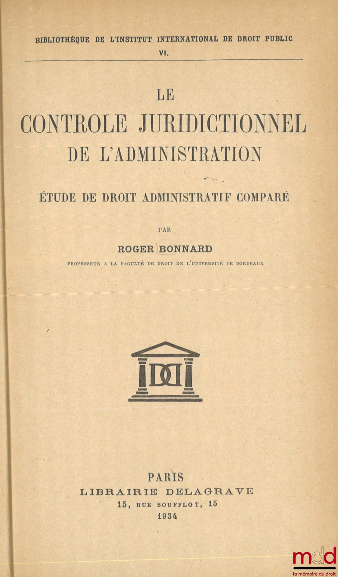 BONNARD (Roger) – JUDICIAL CONTROL OF THE ADMINISTRATION, A Study in Comparative Administrative Law, Library of the International Institute of Public Law VI