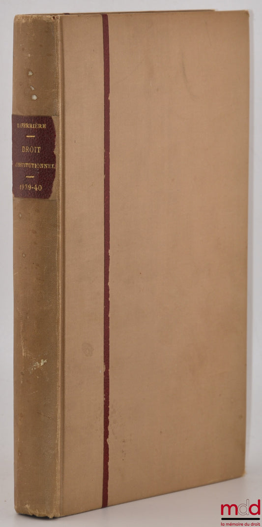 LAFERRIÈRE (Julien) – RÉPÉTITIONS ÉCRITES DE DROIT CONSTITUTIONNEL, 1re année, 1939-1940