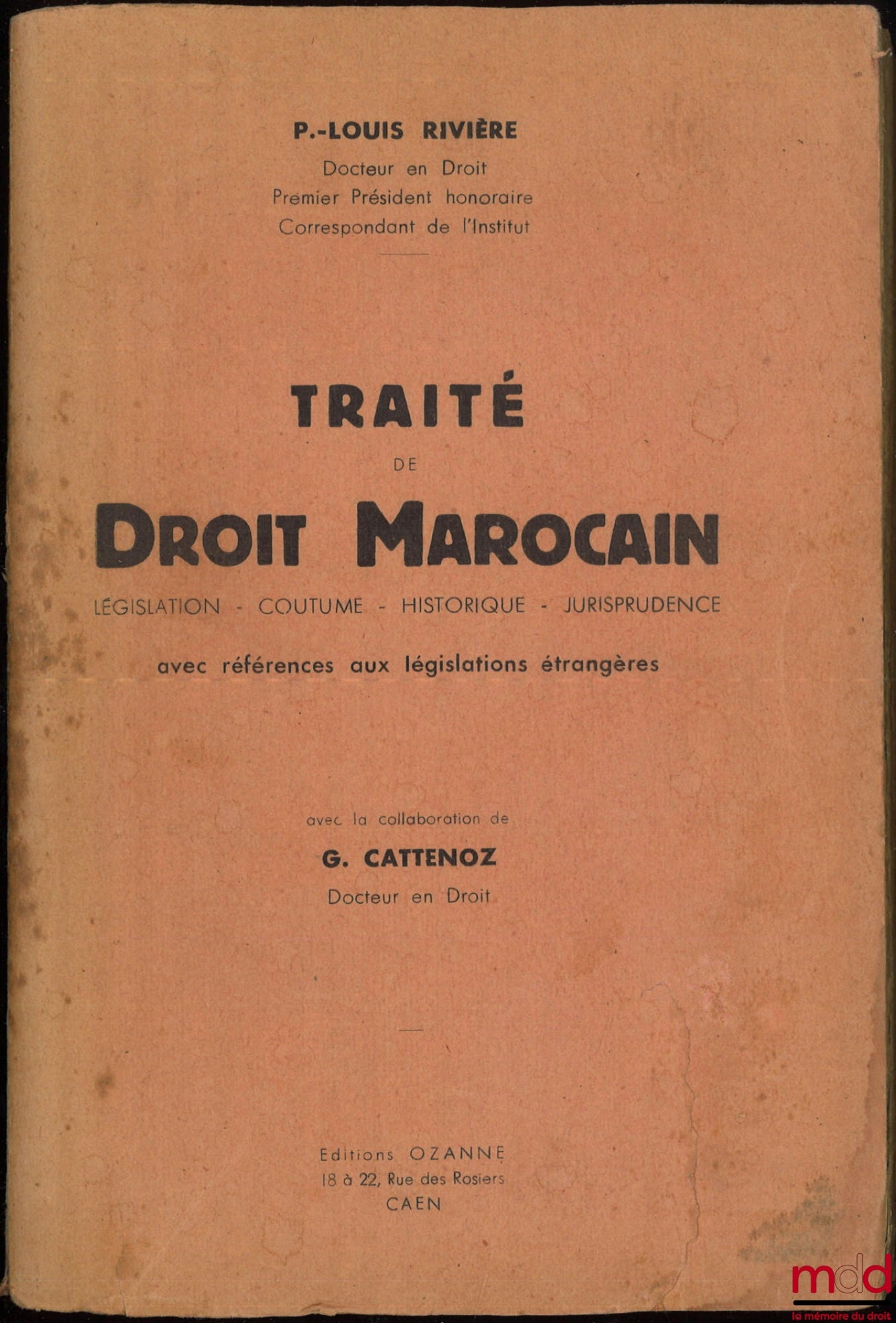 RIVIÈRE (P.-Louis) – TRAITÉ DE DROIT MAROCAIN, Législation - Coutume - Historique - Jurisprudence, Avec références aux législations étrangères, Avec la collaboration de G. Cattenoz