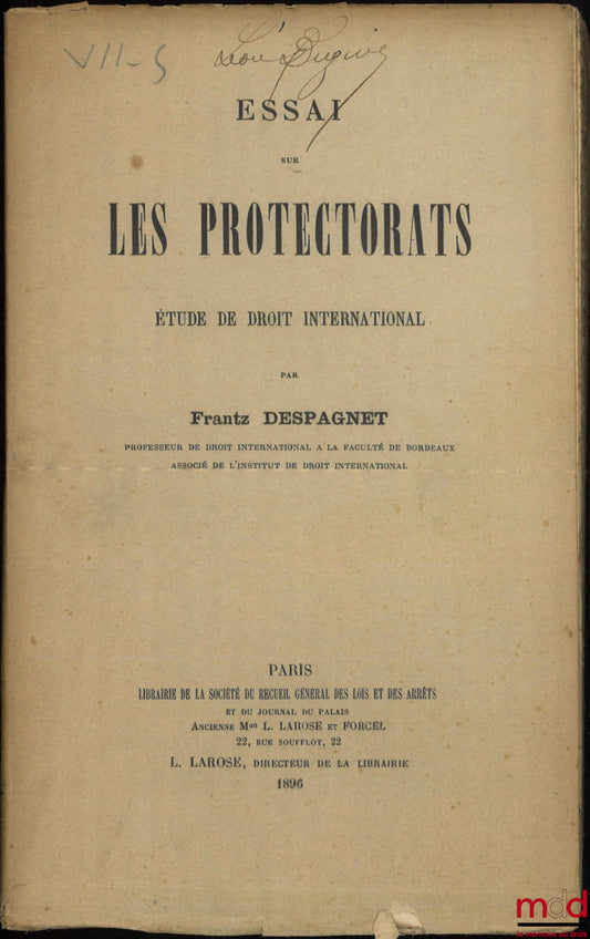 DESPAGNET (Frantz) – ESSAI SUR LES PROTECTORATS, Étude de droit international