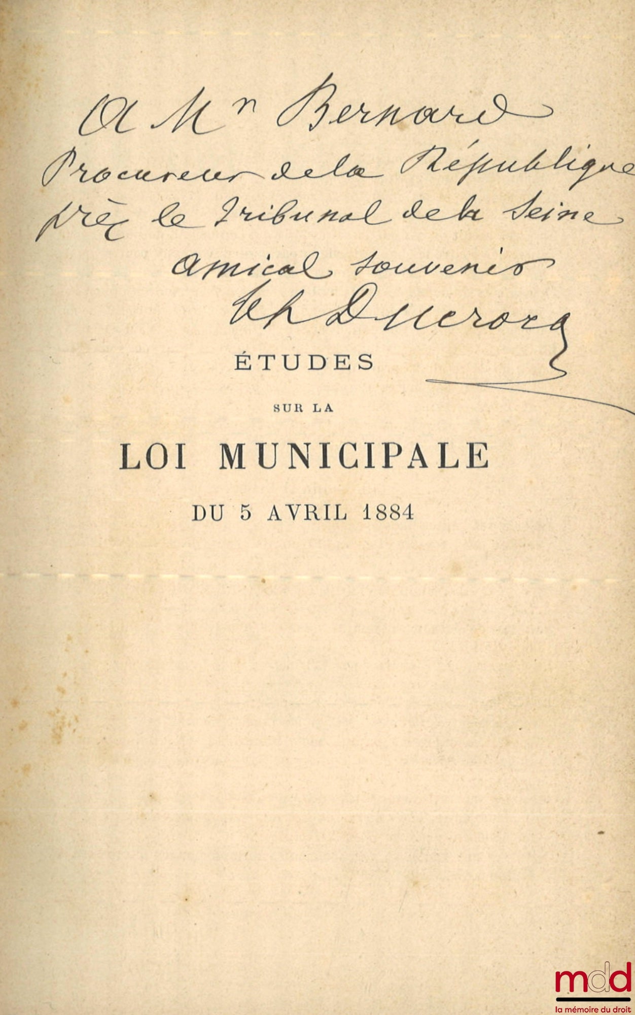 DUCROCQ (Théophile) – ÉTUDES SUR LA LOI MUNICIPALE DU 5 AVRIL 1884 (Actes des maires, arrêtés individuels, actes de gestion, règlements, accomplis par eux ou les préfets en leur lieu et place ; suppression et création de communes ; statistique des petites