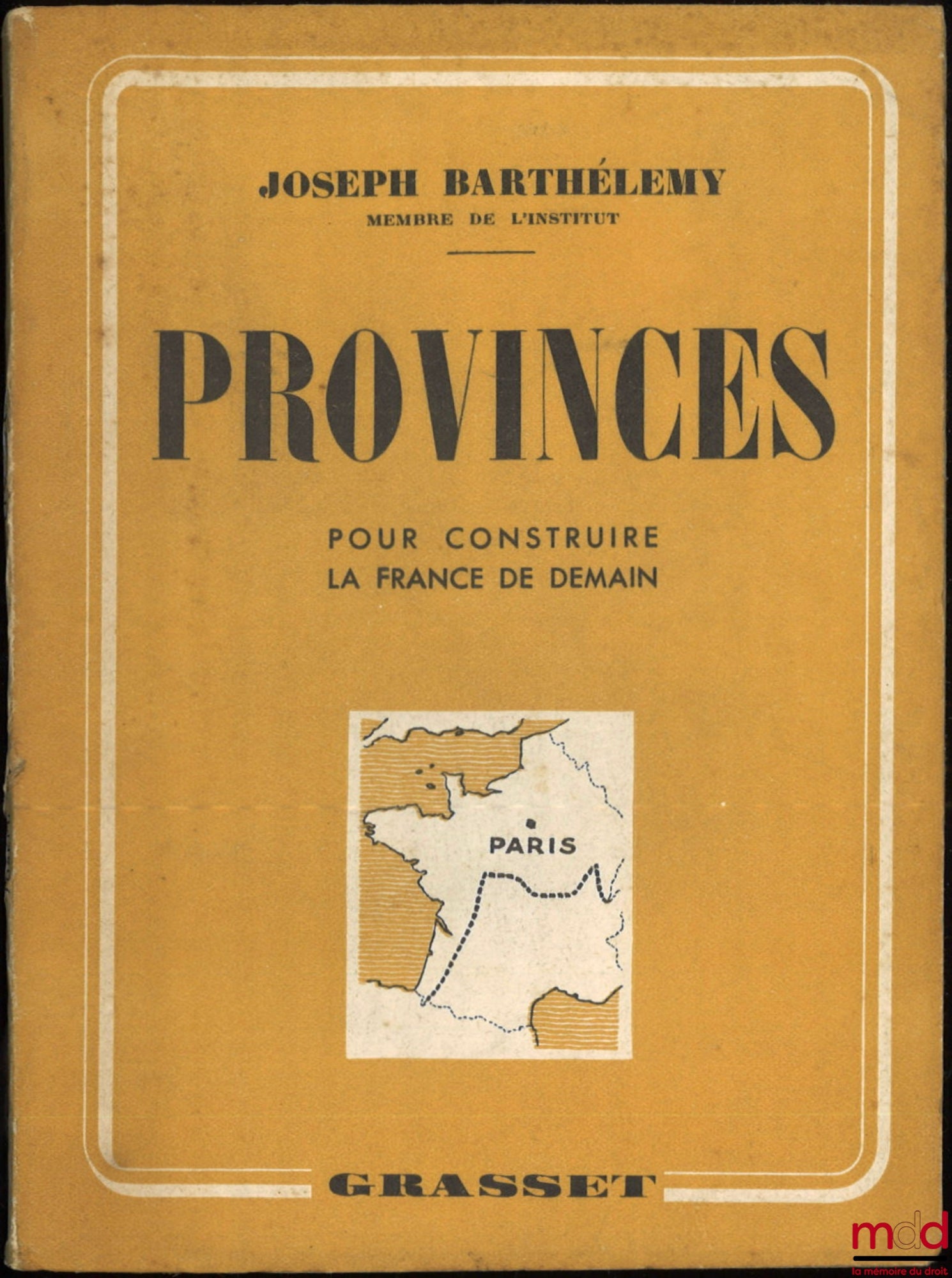 BARTHÉLEMY (Joseph) – PROVINCES, POUR CONSTRUIRE LA FRANCE DE DEMAIN