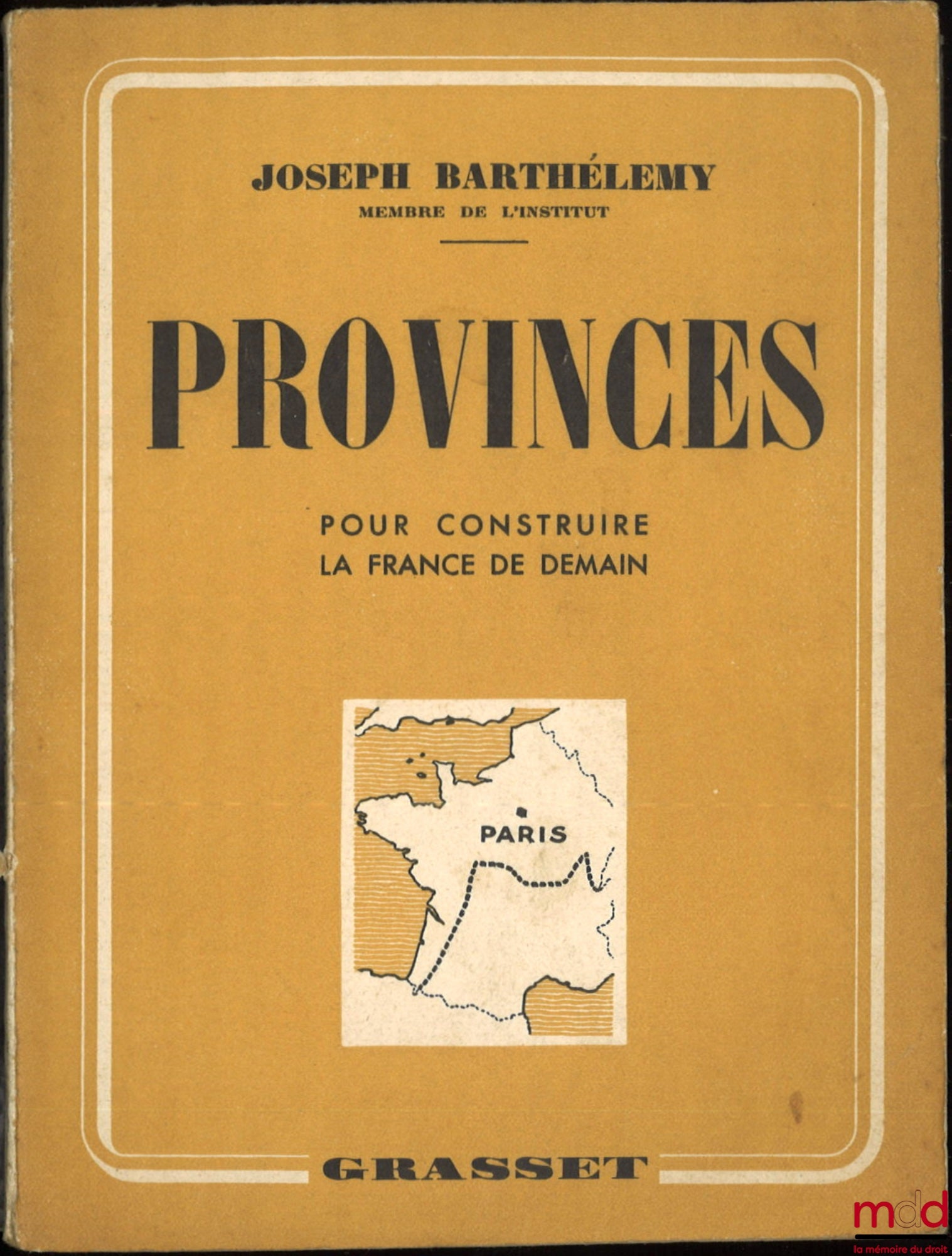 BARTHÉLEMY (Joseph) – PROVINCES, POUR CONSTRUIRE LA FRANCE DE DEMAIN