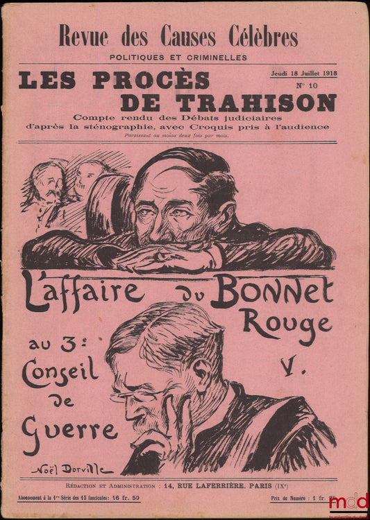 [Procès] – LES PROCÈS DE TRAHISON, L’AFFAIRE DU BONNET ROUGE AU 3e CONSEIL DE GUERRE, Compte-rendu des Débats judiciaires d’après la sténographie, avec Croquis pris à l’audience, Revue des Causes célèbres politiques et criminelles, Jeudi 18 juillet 1918,