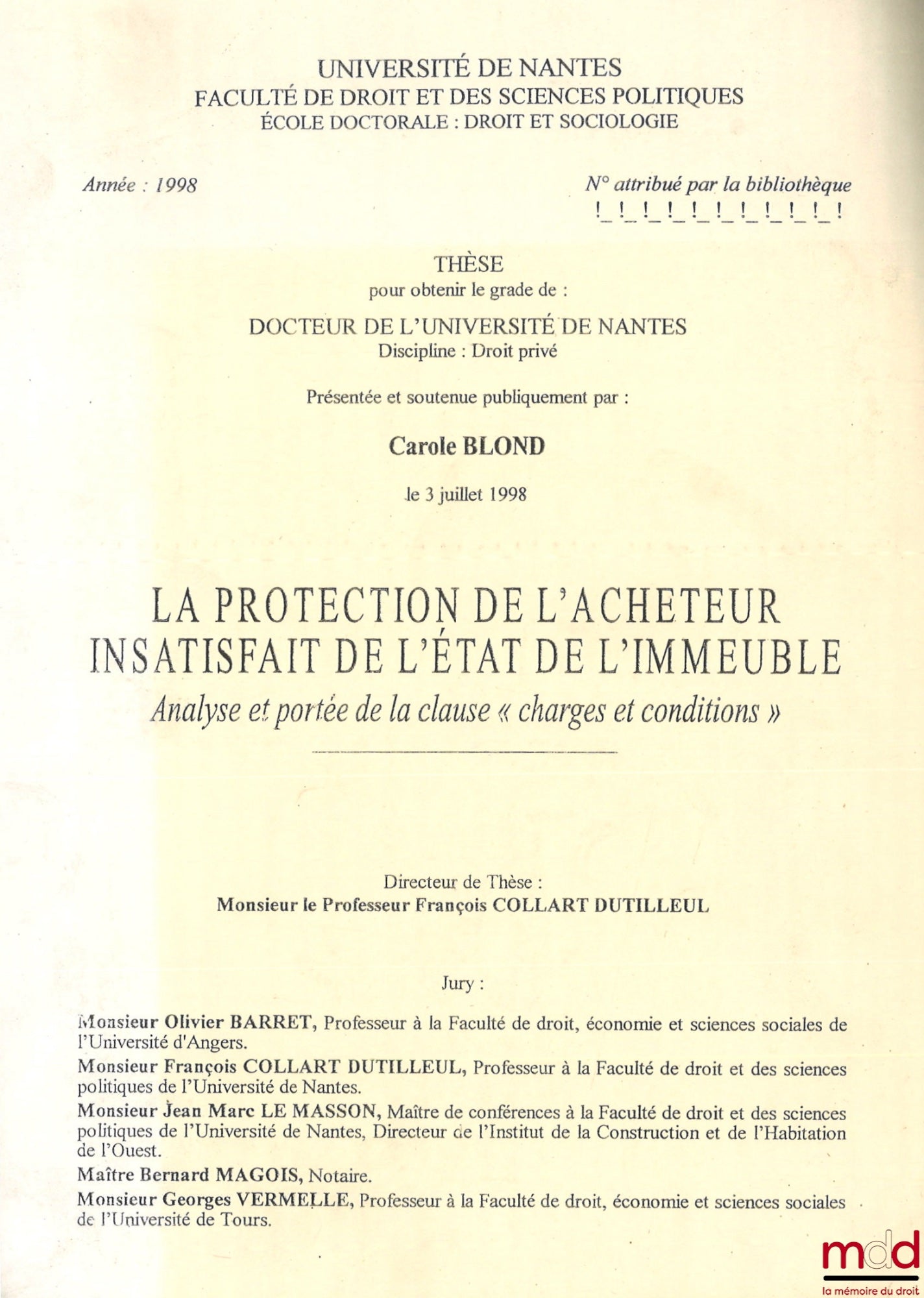 BLOND (Carole) – LA PROTECTION DE L’ACHETEUR INSATISFAIT DE L’ÉTAT DE L’IMMEUBLE, Analyse et portée de la clause « charges et conditions », Thèse (dir : François Collart Dutilleul), Université de Nantes, Faculté de droit et des sciences politiques