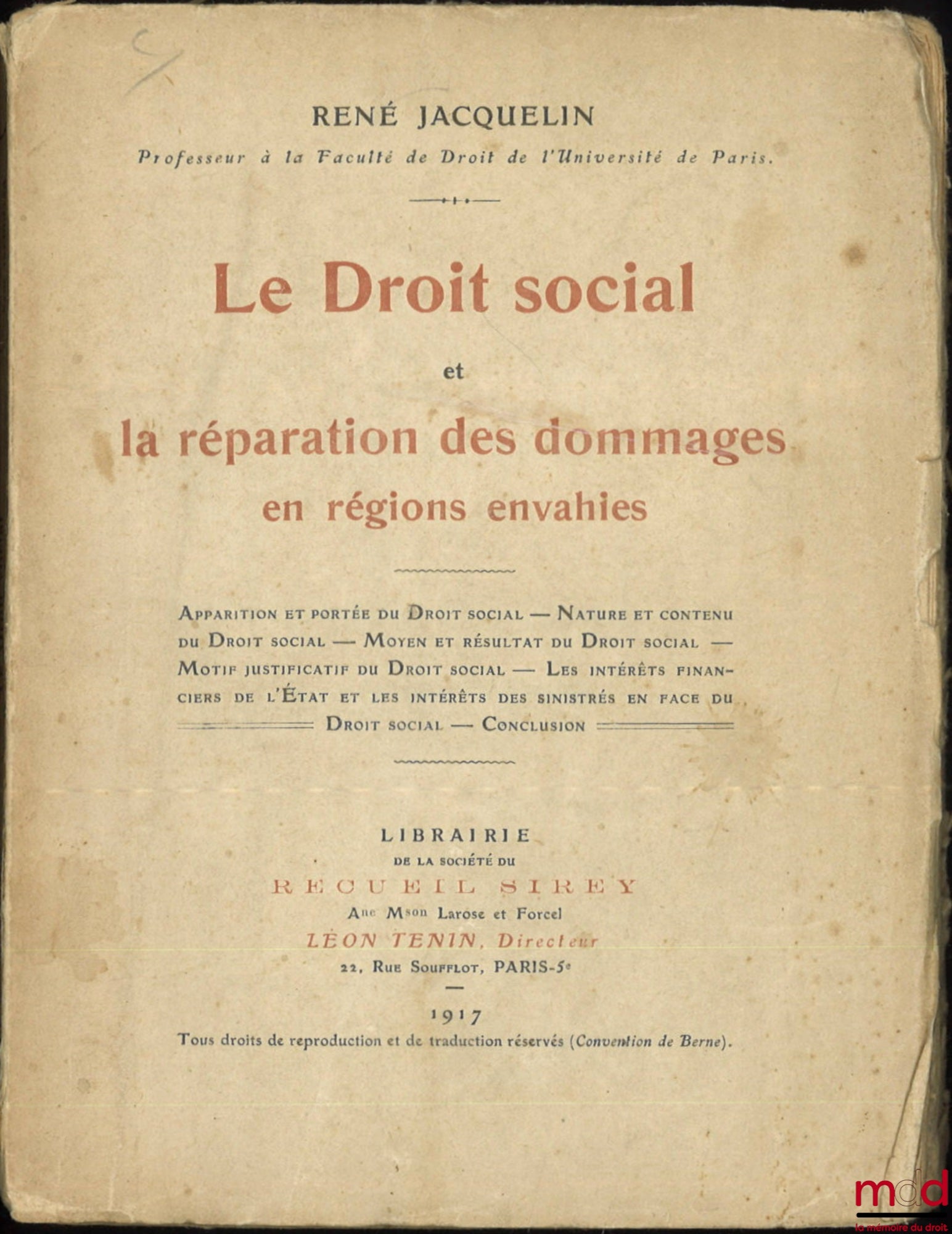 JACQUELIN (René) – LE DROIT SOCIAL et la réparation des dommages en régions envahies, Apparition et portée du Droit social - Nature et contenu du Droit social - Moyen et résultat du Droit social - Motif justificatif du Droit social - Les intérêts financie