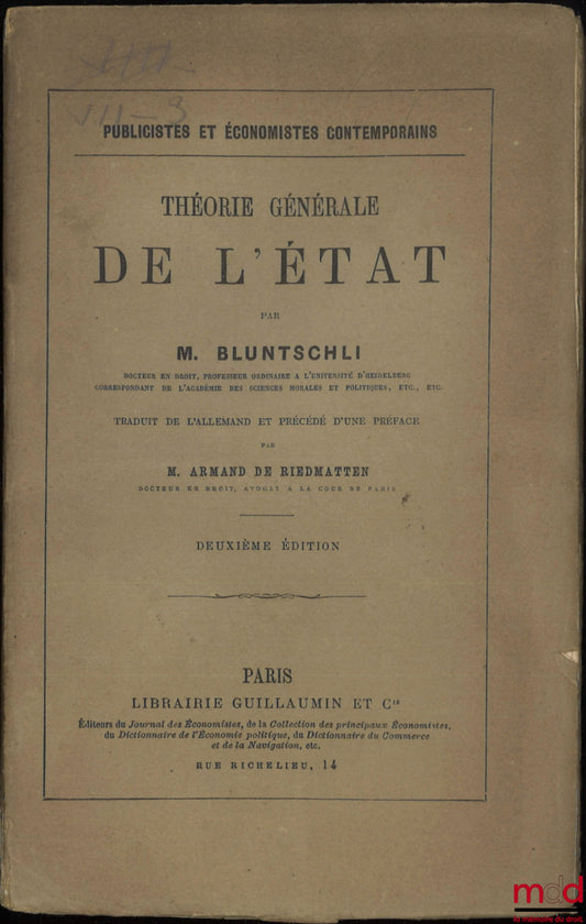 BLUNTSCHLI (Johann Caspar) – GENERAL THEORY OF THE STATE, translated from the German and preceded by a Preface by M. Armand de Riedmatten, 2nd ed., coll. Contemporary Publicists and Economists