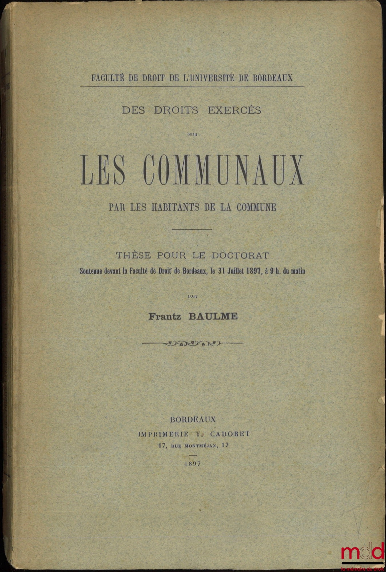 BAULME (Frantz) – DES DROITS EXERCÉS SUR LES COMMUNAUX PAR LES HABITANTS DE LA COMMUNE, Thèse, Faculté de droit de l’Université de Bordeaux