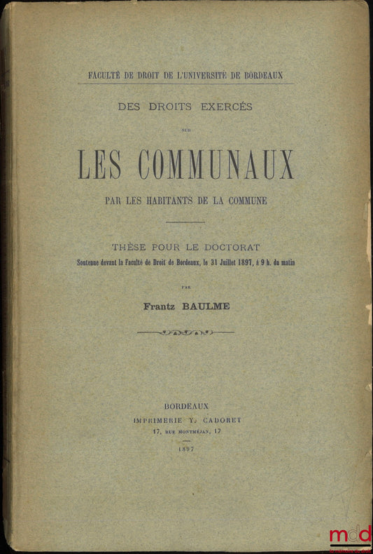 BAULME (Frantz) – RIGHTS EXERCISED OVER COMMON LANDS BY THE INHABITANTS OF THE MUNICIPALITY, Thesis, Faculty of Law, University of Bordeaux