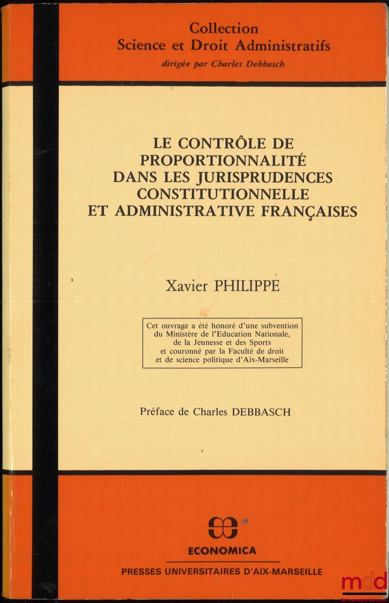 PHILIPPE (Xavier) – LE CONTRÔLE DE PROPORTIONNALITÉ DANS LES JURISPRUDENCES CONSTITUTIONNELLE ET ADMINISTRATIVE FRANÇAISES, Préface de Charles Debbasch, coll. Science et Droit administratifs