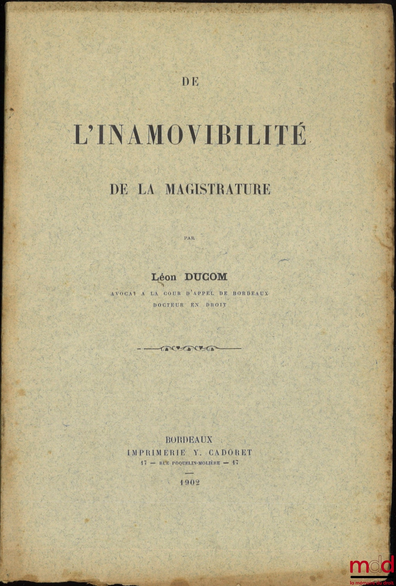 DUCOM (Léon) – DE L’INAMOVIBILITÉ DE LA MAGISTRATURE