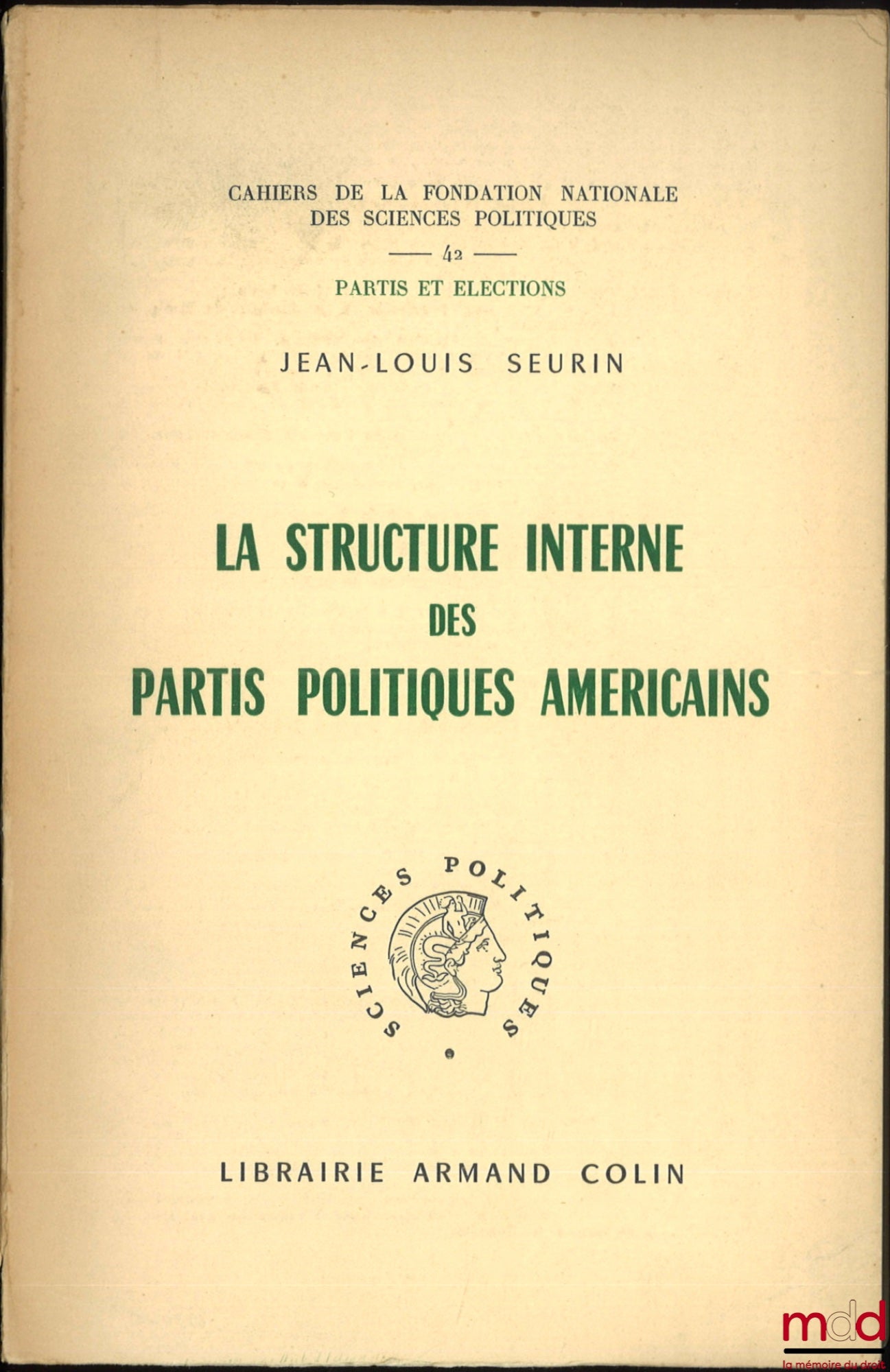 SEURIN (Jean-Louis) – LA STRUCTURE INTERNE DES PARTIS POLITIQUES AMÉRICAINS, Cahiers de la fondation nationale des sciences politiques, n° 42