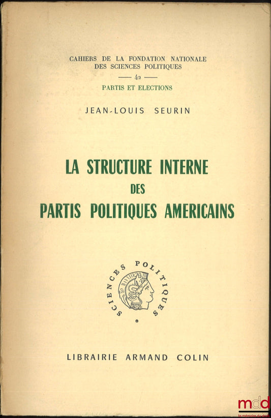 SEURIN (Jean-Louis) – LA STRUCTURE INTERNE DES PARTIS POLITIQUES AMÉRICAINS, Cahiers de la fondation nationale des sciences politiques, n° 42