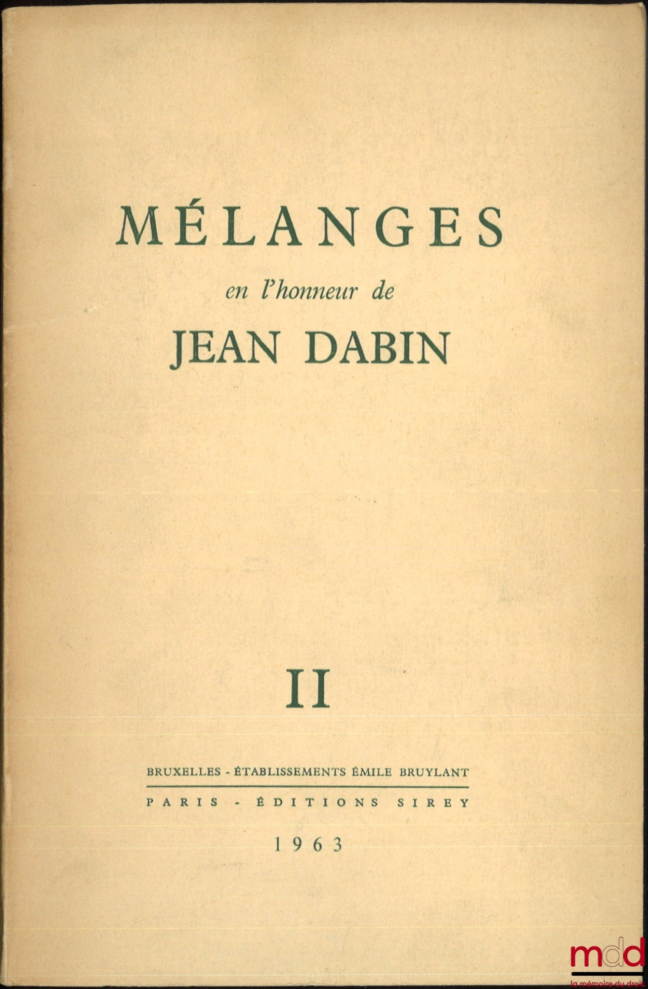[Mélanges Dabin] – MÉLANGES EN L’HONNEUR DE JEAN DABIN, I - Théorie générale du droit ; II - Droit positif